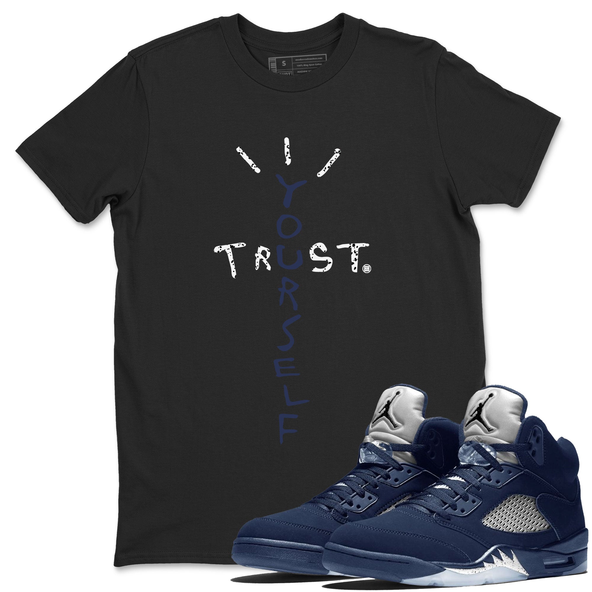 Air Jordan 5 Georgetown Sneaker Match Tees Trust Yourself Streetwear Sneaker Shirt 5 Georgetown Drip Gear Zone Sneaker Matching Clothing Navy 5s Unisex Shirts Black 1