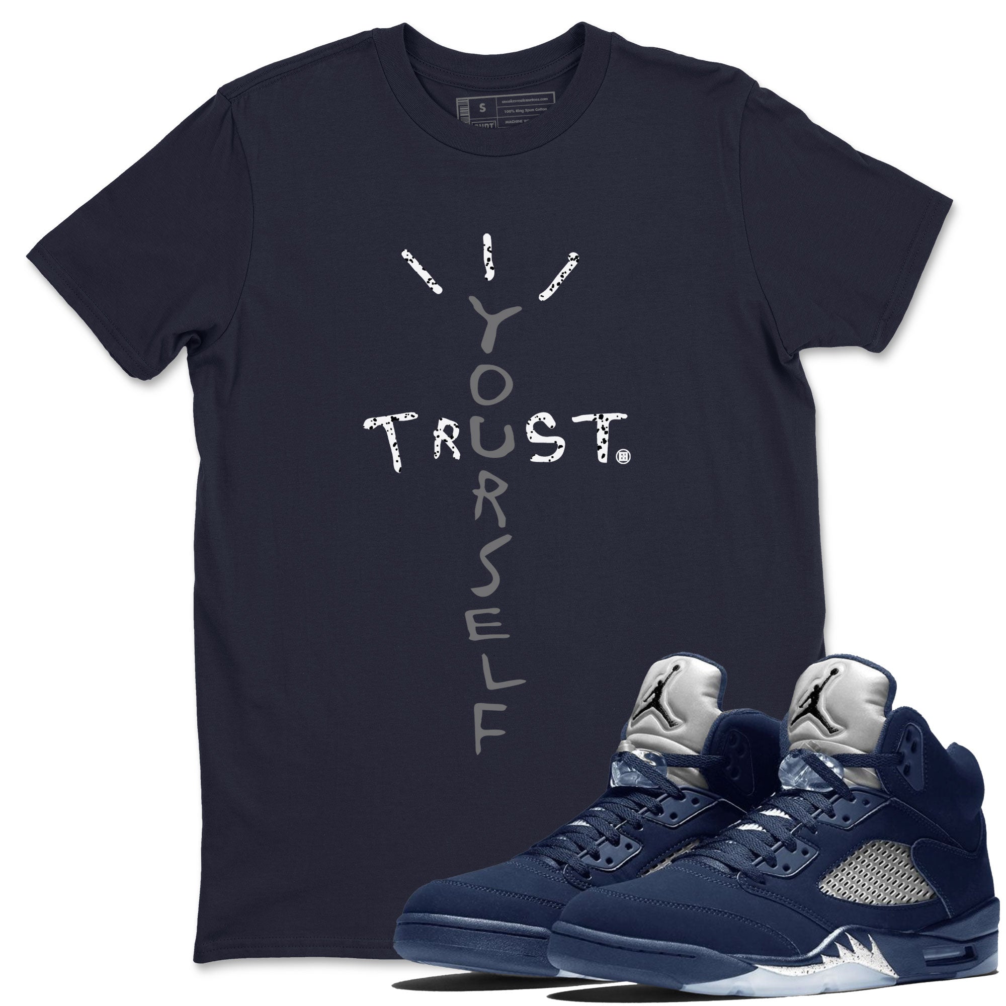 Air Jordan 5 Georgetown Sneaker Match Tees Trust Yourself Streetwear Sneaker Shirt 5 Georgetown Drip Gear Zone Sneaker Matching Clothing Navy 5s Unisex Shirts Navy 1