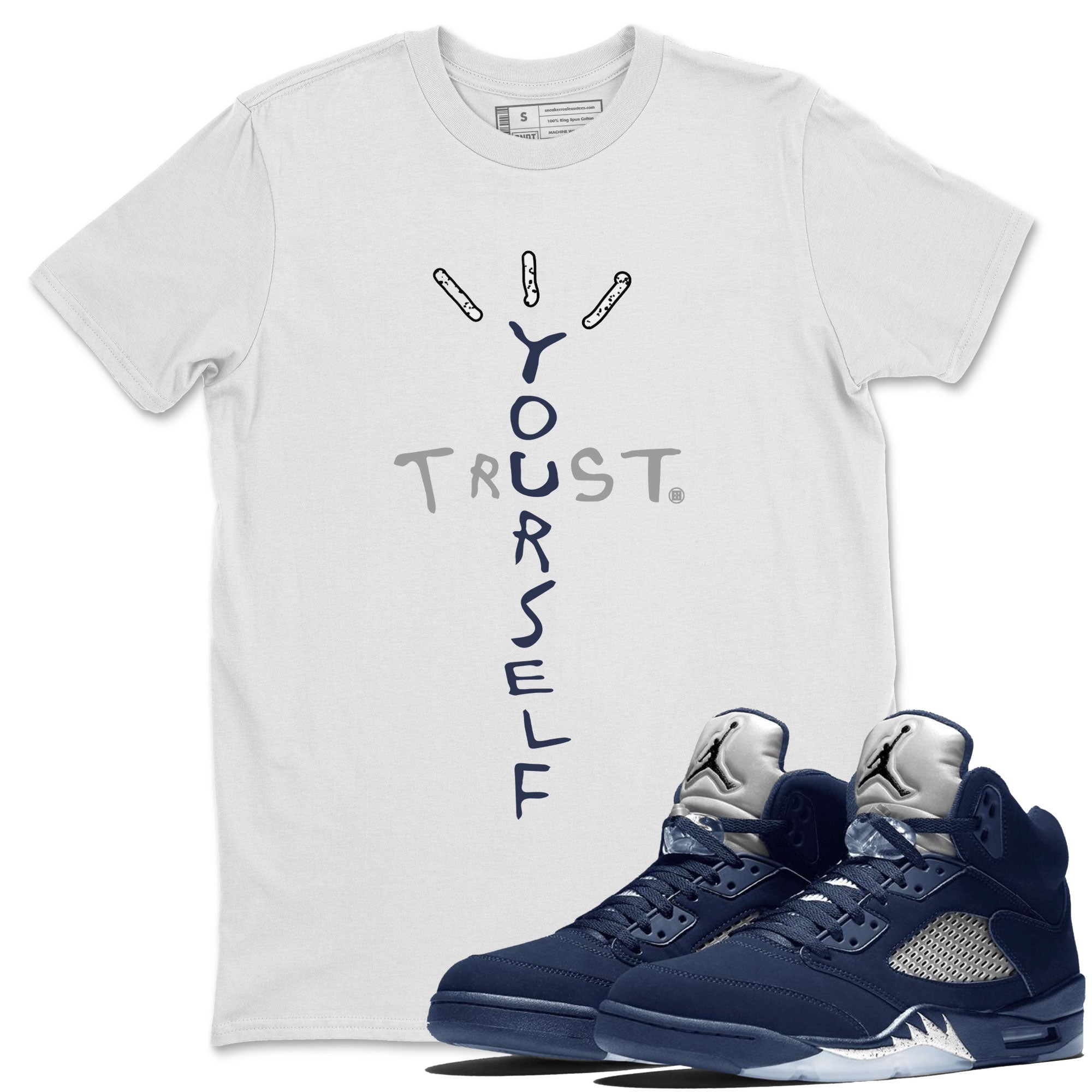 Air Jordan 5 Georgetown Sneaker Match Tees Trust Yourself Streetwear Sneaker Shirt 5 Georgetown Drip Gear Zone Sneaker Matching Clothing Navy 5s Unisex Shirts White 1