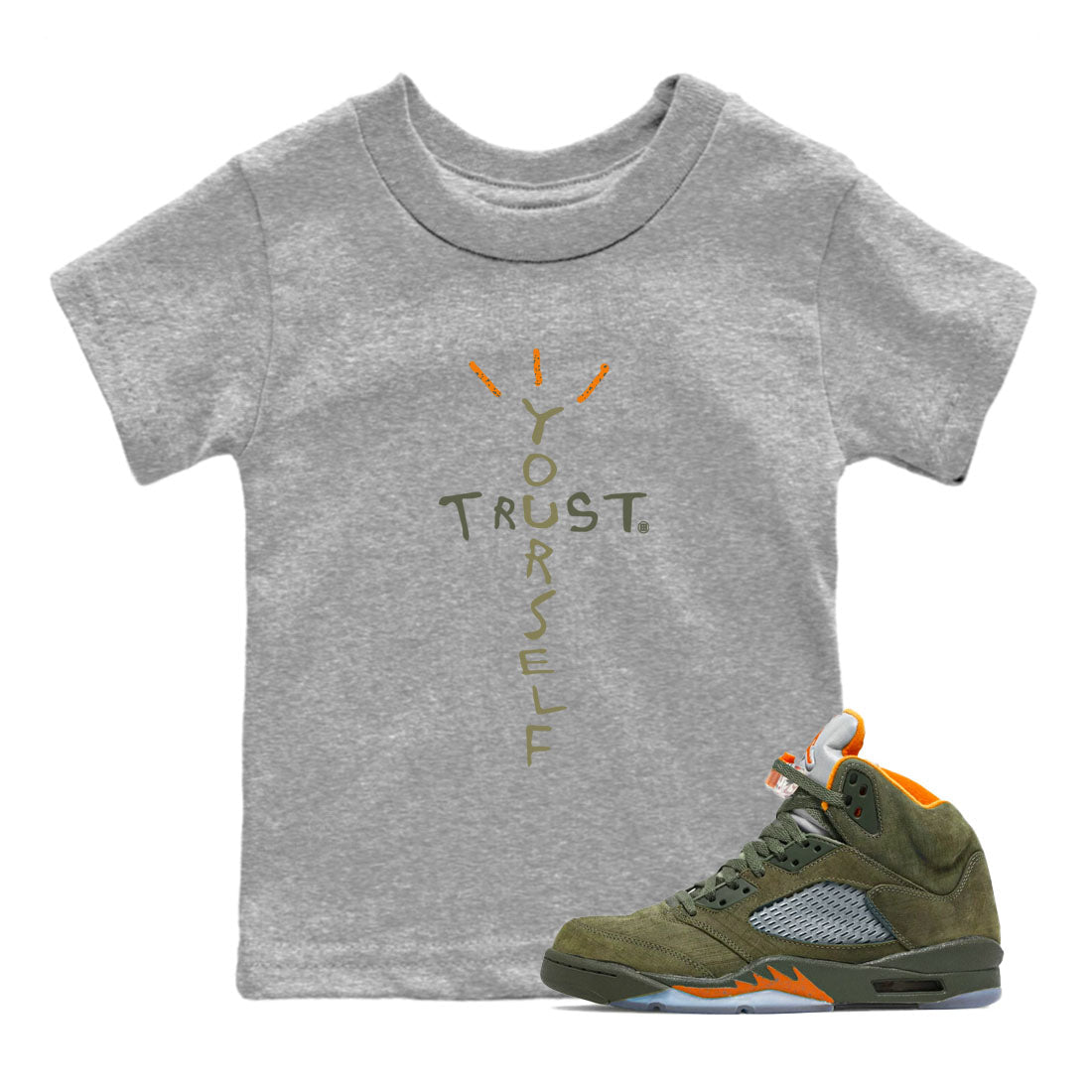 Air Jordan 5 Olive shirt to match jordans Trust Yourself sneaker tees 5s Olive Drip Gear Zone baby toddler Heather Grey 1 cotton Shirt