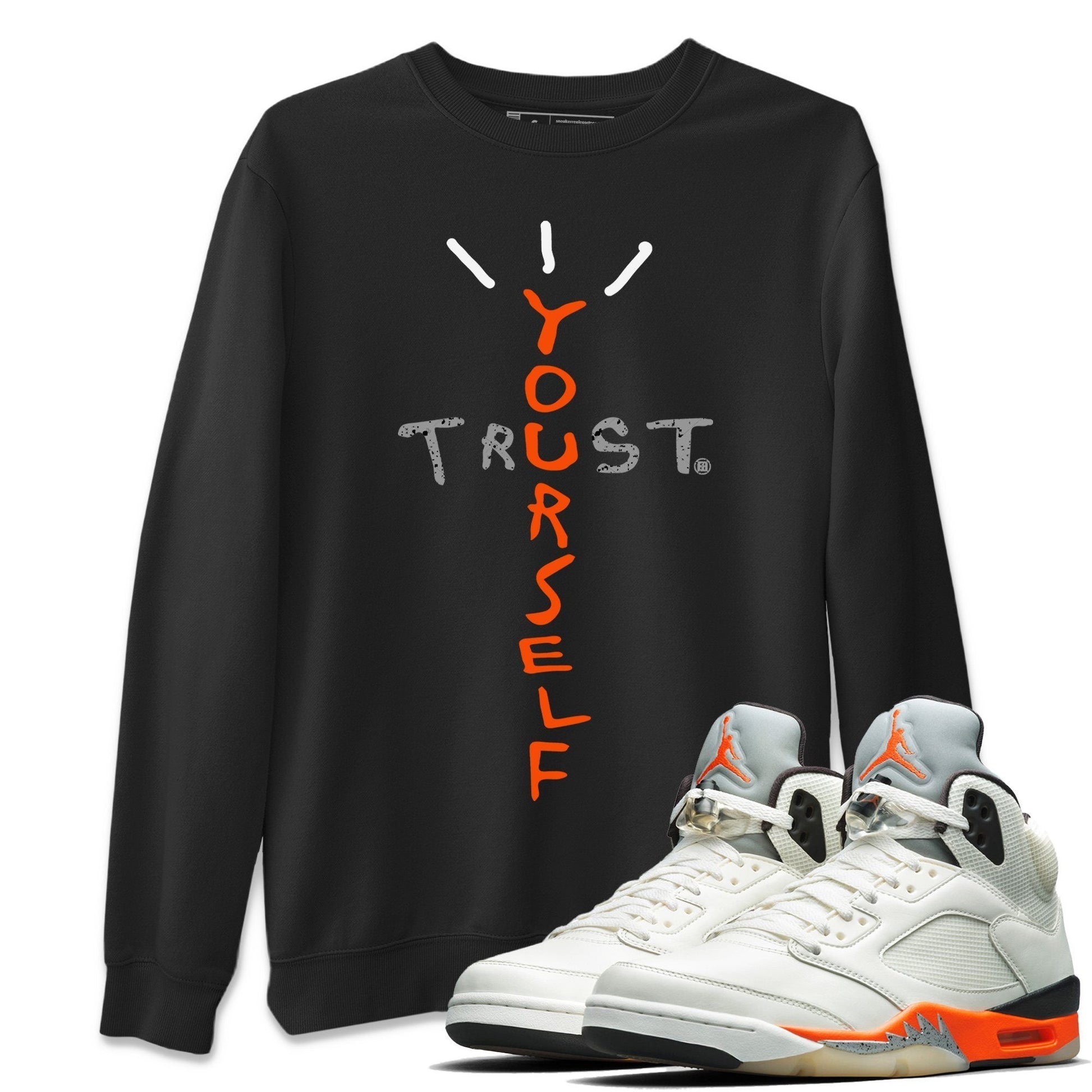 Jordan 5 Shattered Backboard Shirt To Match Jordans Trust Yourself Sneaker Tees Jordan 5 Shattered Backboard Drip Gear Zone Sneaker Matching Clothing Unisex Shirts