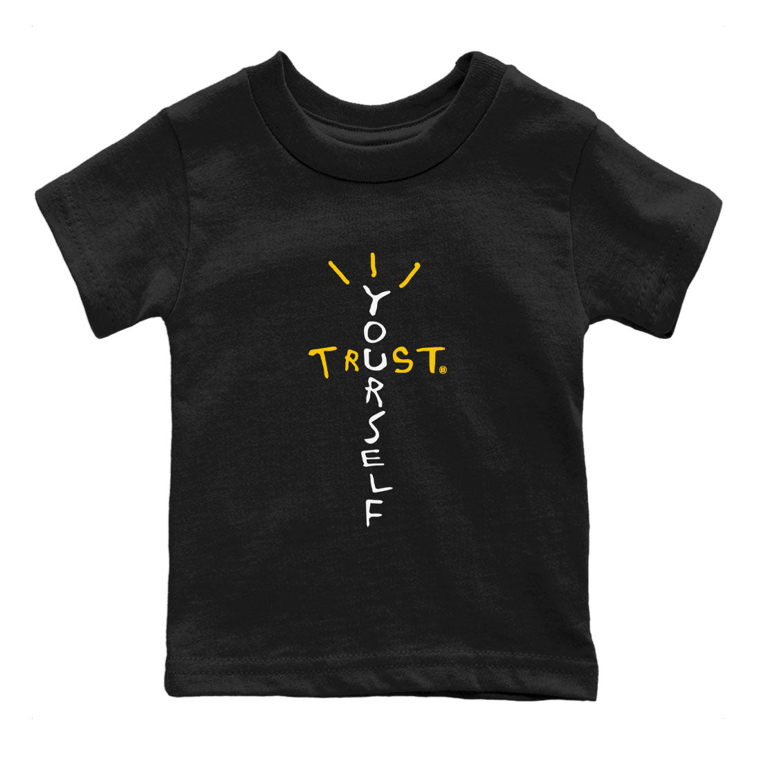 Air Jordan 6 Yellow Ochre shirt to match jordans Trust Yourself sneaker tees streetwear brand 6s Yellow Ochre Drip Gear Zone Brand Casual Crew Neck T-Shirt Baby Toddler Black 2 T-Shirt