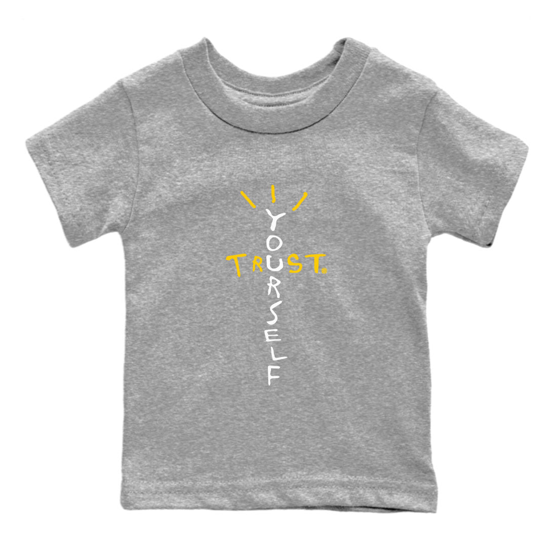 Air Jordan 6 Yellow Ochre shirt to match jordans Trust Yourself sneaker tees streetwear brand 6s Yellow Ochre Drip Gear Zone Brand Casual Crew Neck T-Shirt Baby Toddler Heather Grey 2 T-Shirt