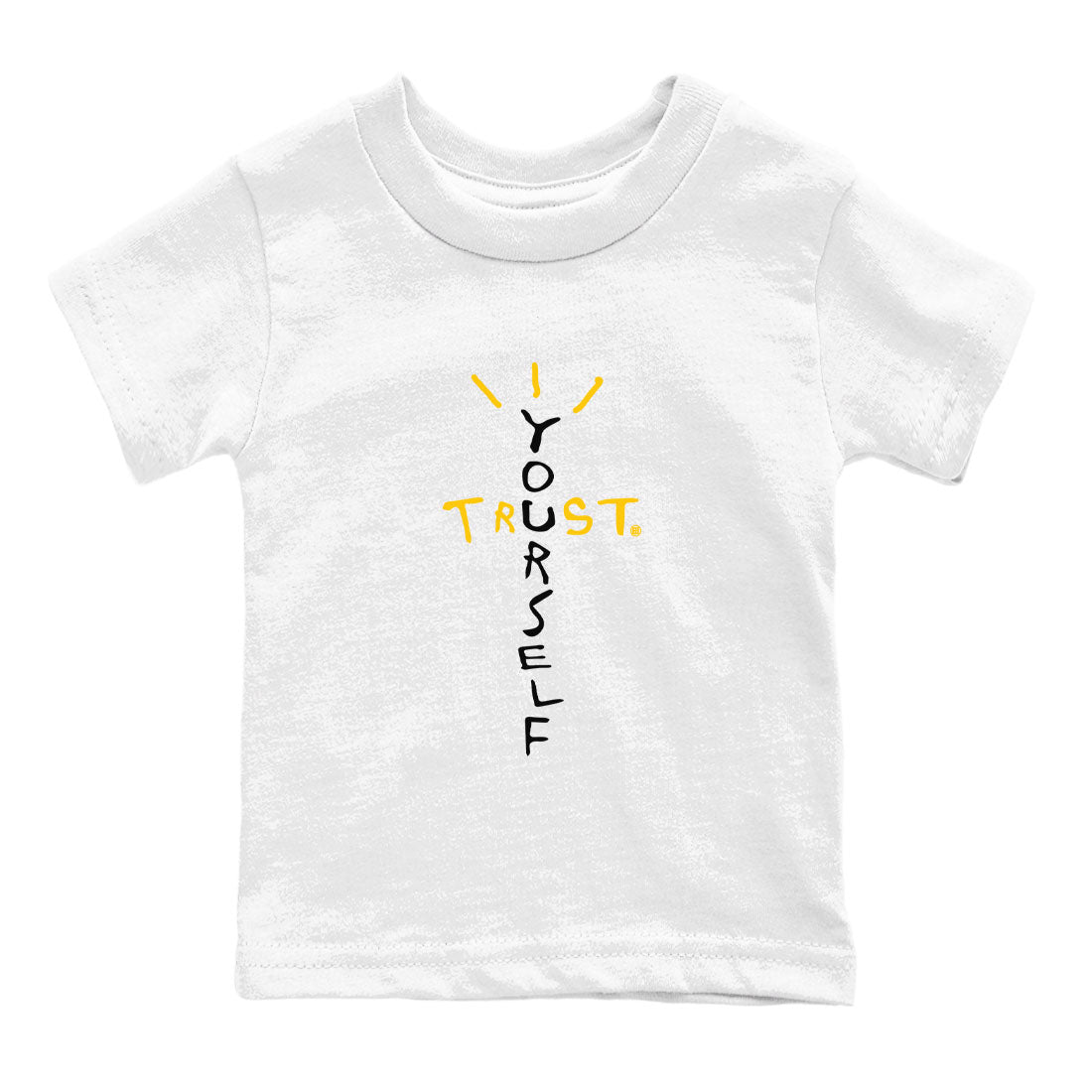 Air Jordan 6 Yellow Ochre shirt to match jordans Trust Yourself sneaker tees streetwear brand 6s Yellow Ochre Drip Gear Zone Brand Casual Crew Neck T-Shirt Baby Toddler White 2 T-Shirt