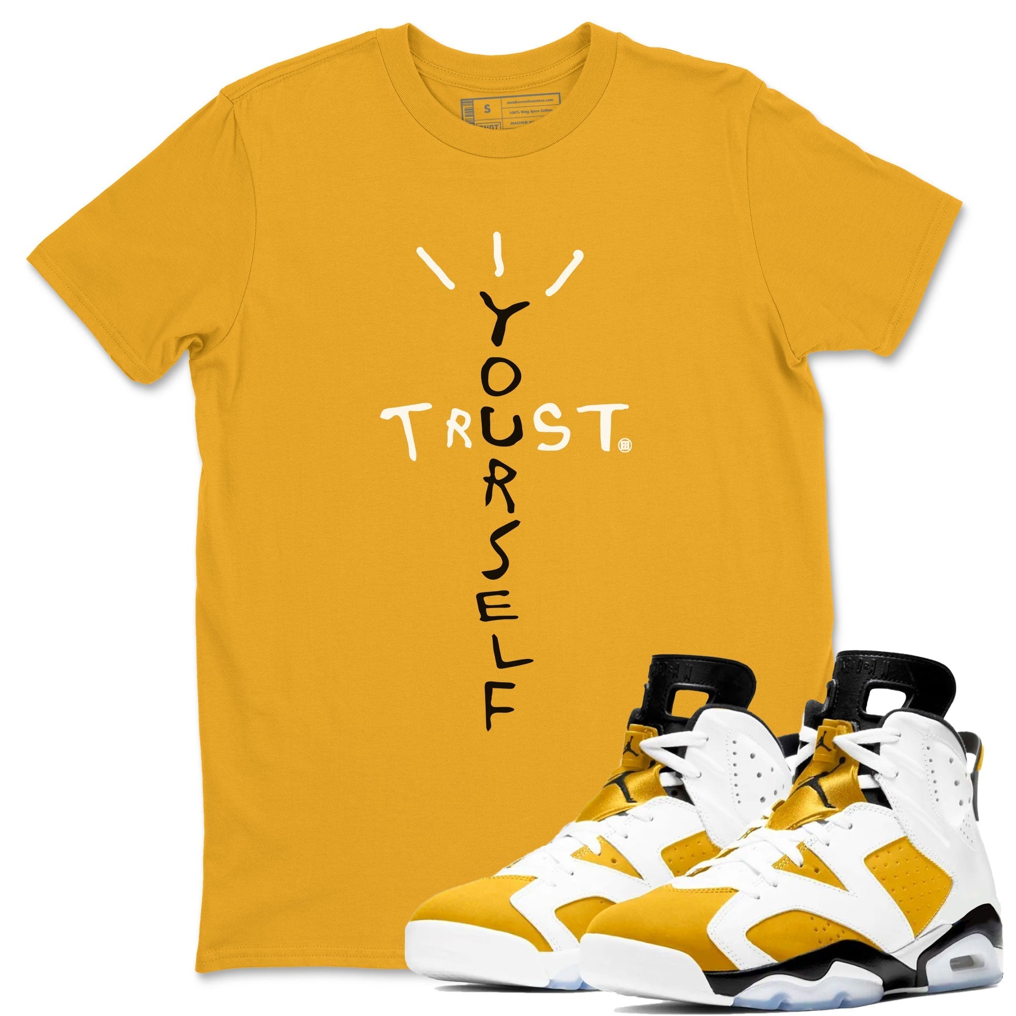 Air Jordan 6 Yellow Ochre shirt to match jordans Trust Yourself sneaker tees streetwear brand 6s Yellow Ochre Drip Gear Zone Brand Casual Crew Neck T-Shirt Unisex Gold 1 T-Shirt