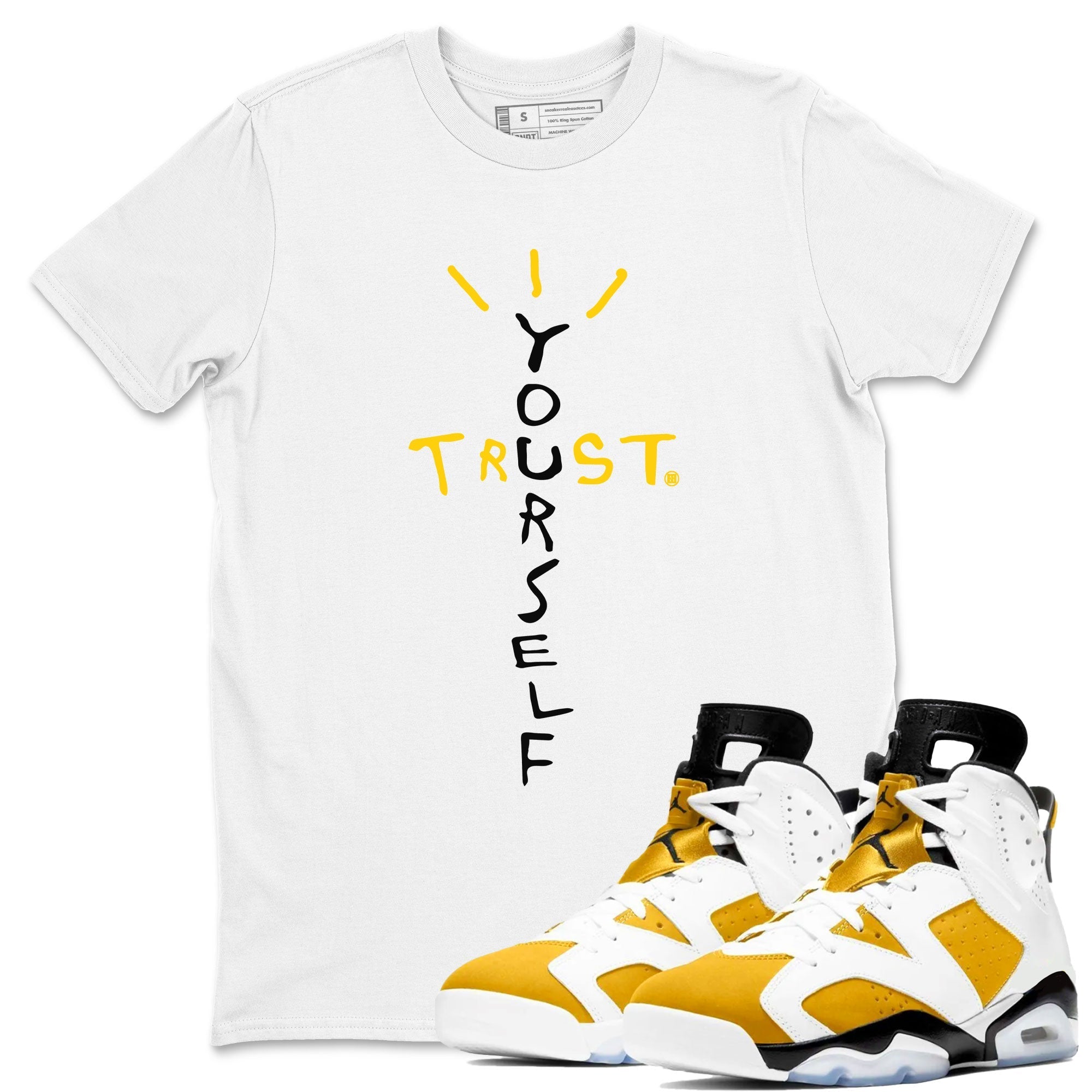 Air Jordan 6 Yellow Ochre shirt to match jordans Trust Yourself sneaker tees streetwear brand 6s Yellow Ochre Drip Gear Zone Brand Casual Crew Neck T-Shirt Unisex White 1 T-Shirt