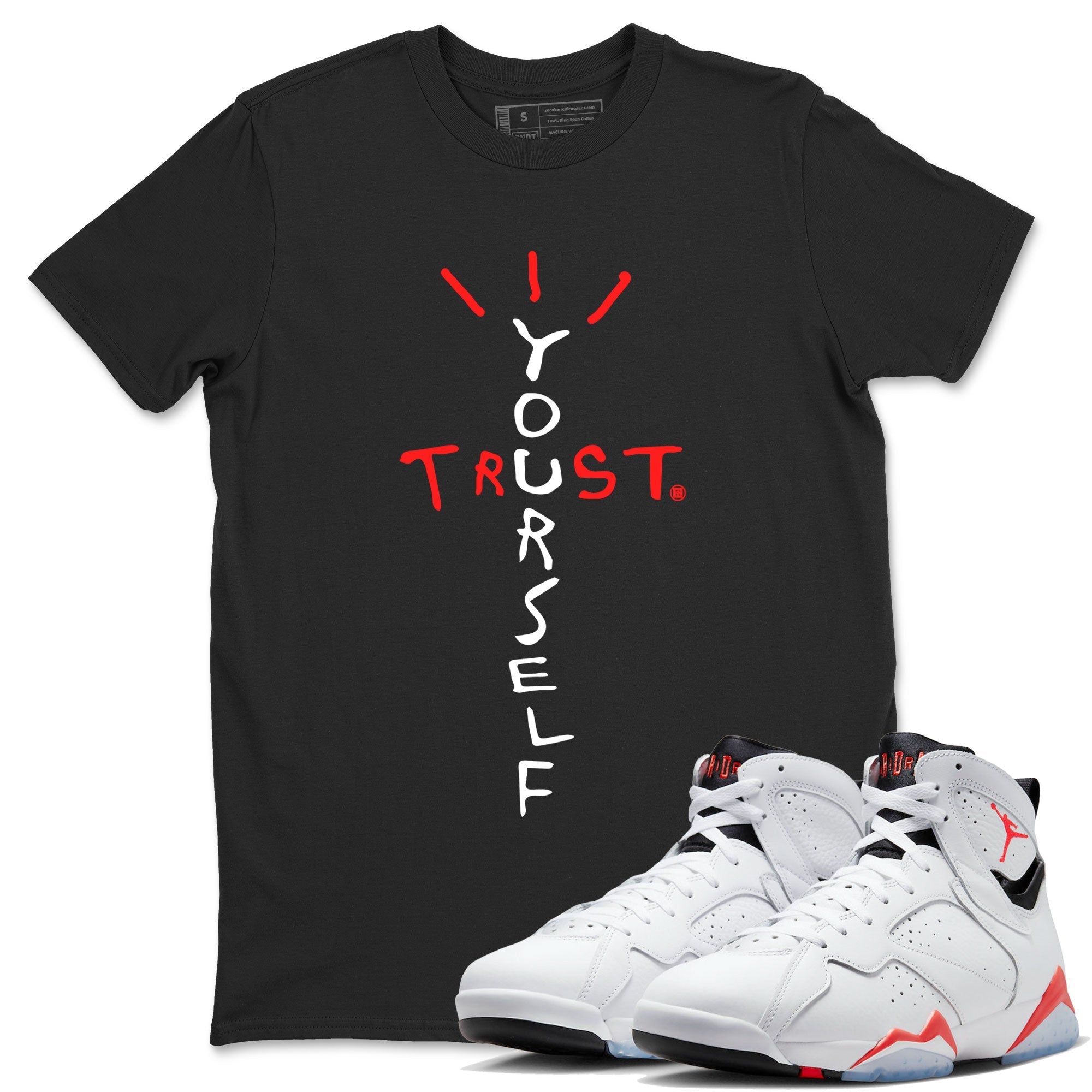 Air Jordan 7 White Infrared Sneaker Match Tees Trust Yourself Streetwear Sneaker Shirt 7s White Infrared Drip Gear Zone Sneaker Matching Clothing Unisex Shirts Black 1