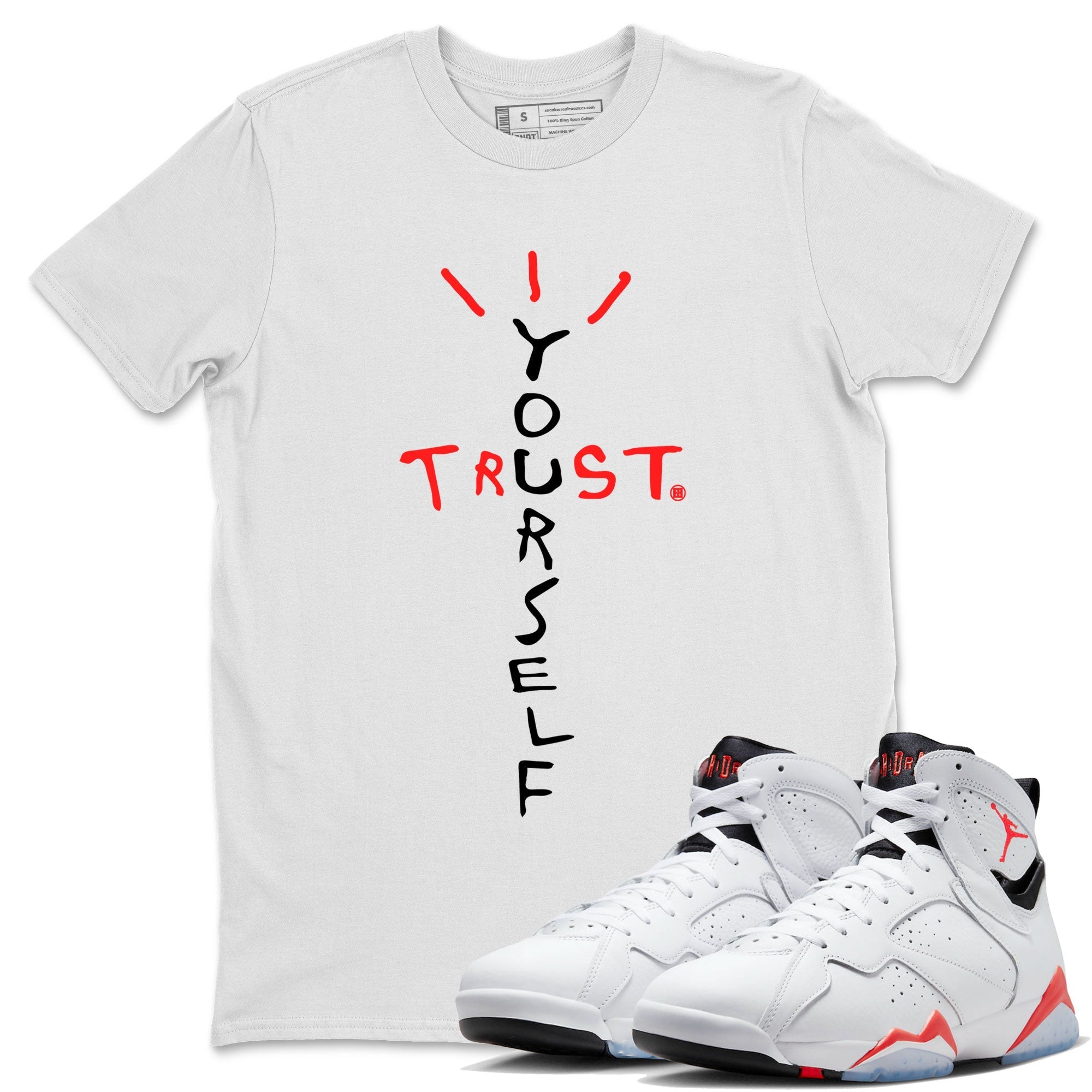 Air Jordan 7 White Infrared Sneaker Match Tees Trust Yourself Streetwear Sneaker Shirt 7s White Infrared Drip Gear Zone Sneaker Matching Clothing Unisex Shirts White 1