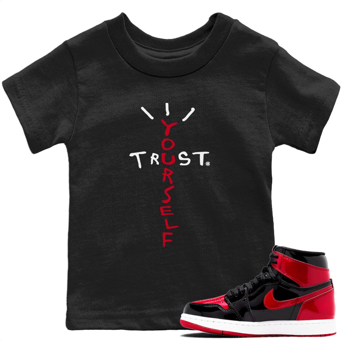 Jordan 1 Bred Patent Sneaker Matching T-Shirt Trust Yourself Sneaker Tees Jordan 1 Bred Patent Sneaker Release Tees Kids Shirts