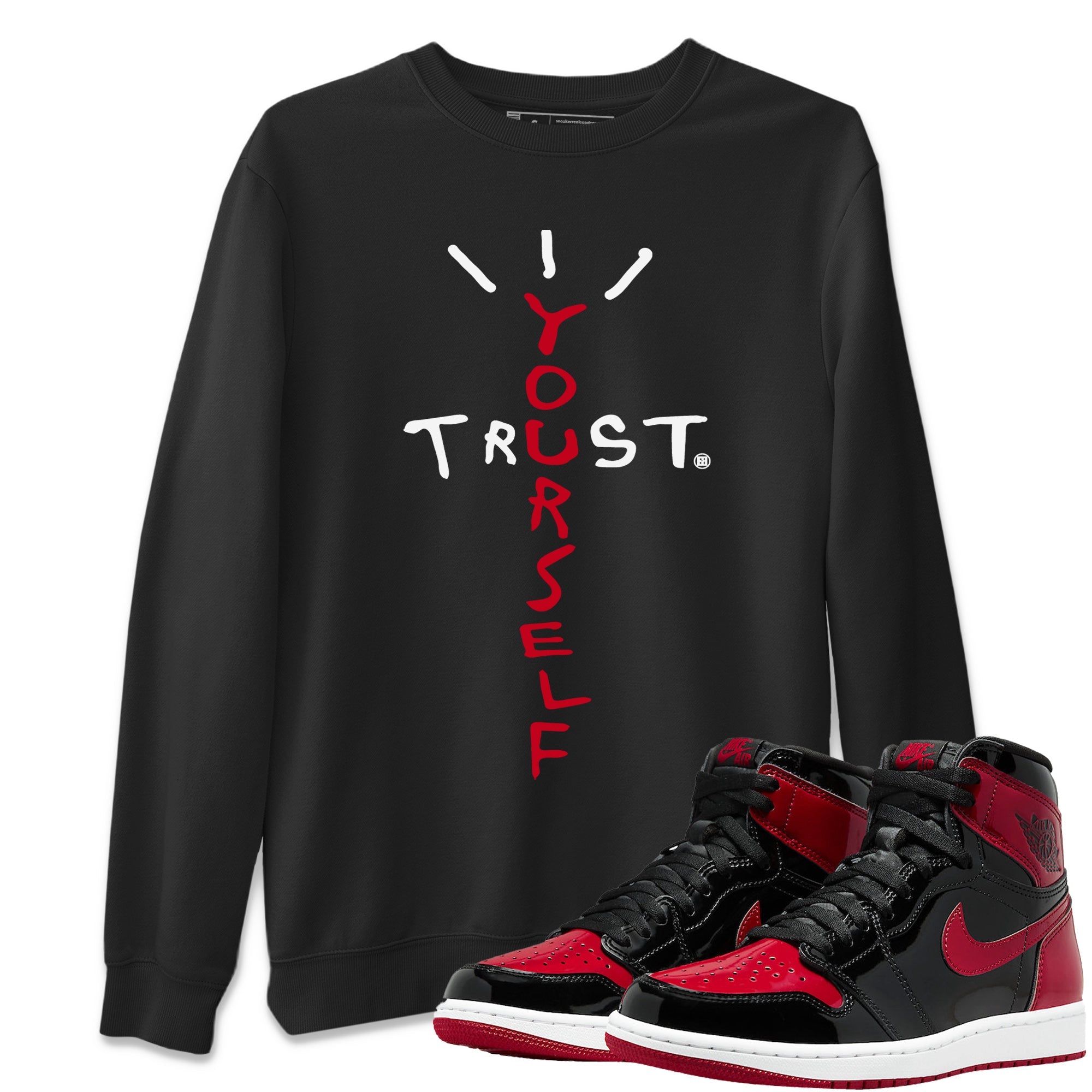 Jordan 1 Bred Patent Sneaker Matching T-Shirt Trust Yourself Sneaker Tees Jordan 1 Bred Patent Sneaker Release Tees Crew Neck Tees