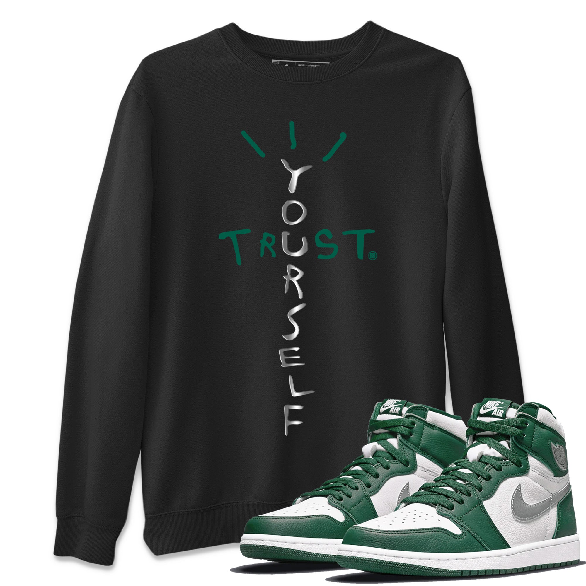 Jordan 1 Gorge Green Sneaker Matching T-Shirt Trust Yourself Sneaker Tees Jordan 1 Gorge Green Sneaker Release Tees Crew Neck Tees