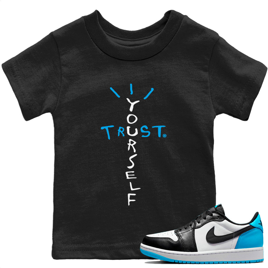 Jordan 1 Powder Blue Sneaker Matching T-Shirt Trust Yourself Sneaker Tees Jordan 1 Powder Blue Sneaker Release Tees Kids Shirts