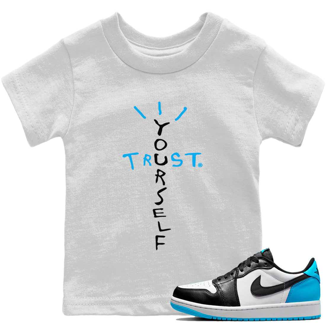 Jordan 1 Powder Blue Sneaker Matching T-Shirt Trust Yourself Sneaker Tees Jordan 1 Powder Blue Sneaker Release Tees Kids Shirts