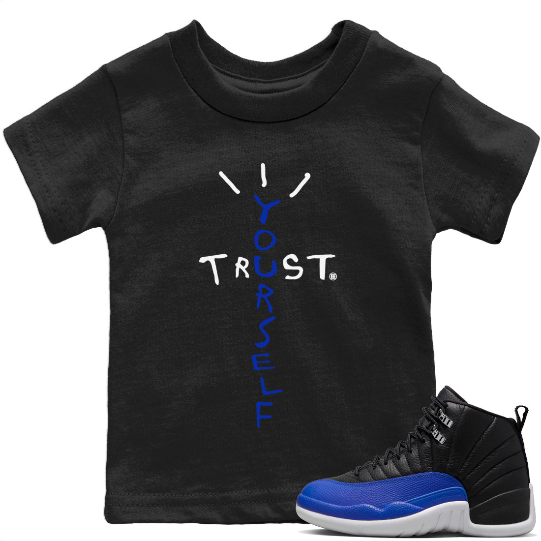 Jordan 12 Hyper Royal Sneaker Matching T-Shirt Trust Yourself Sneaker Tees Jordan 12 Hyper Royal Sneaker Release Tees Kids Shirts