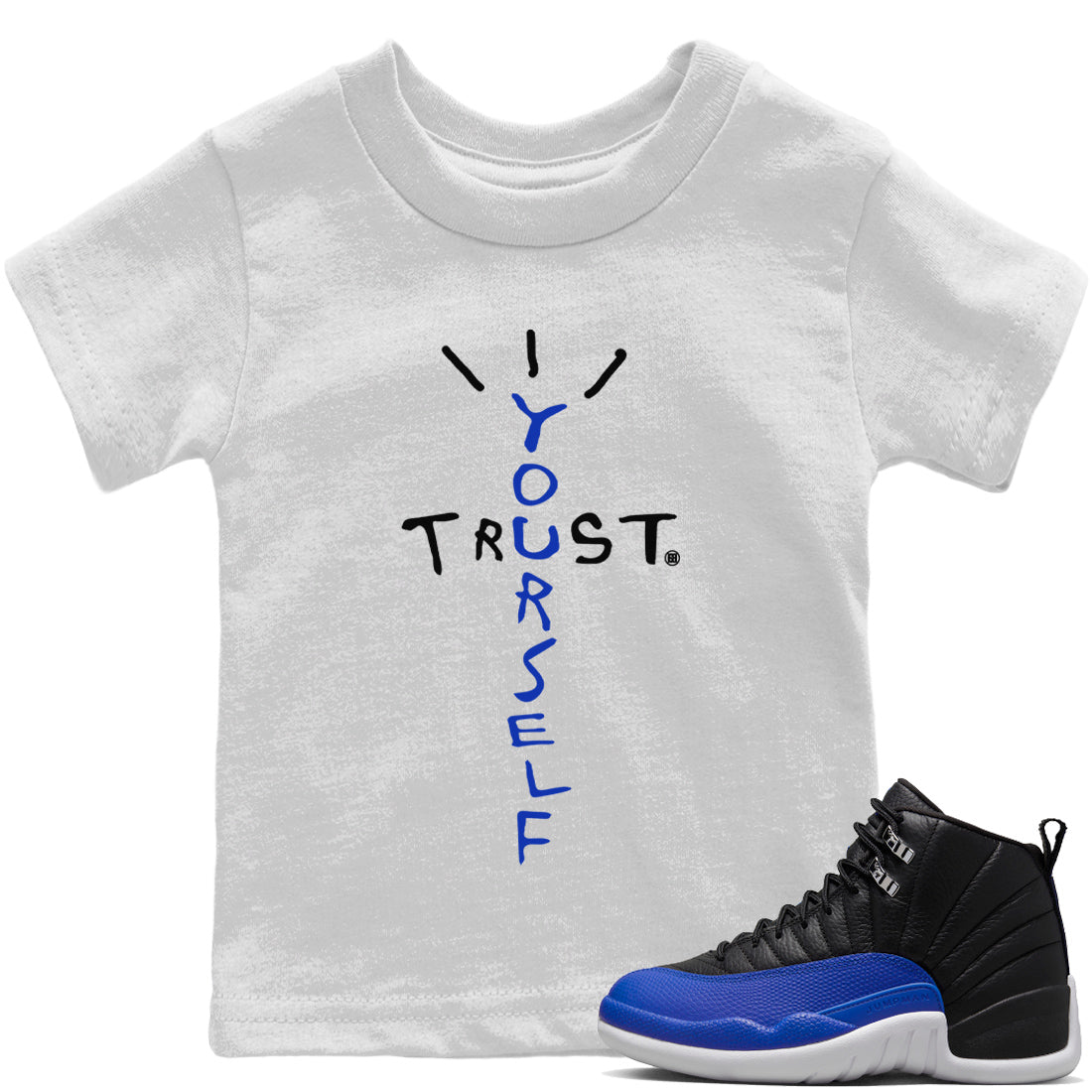 Jordan 12 Hyper Royal Sneaker Matching T-Shirt Trust Yourself Sneaker Tees Jordan 12 Hyper Royal Sneaker Release Tees Kids Shirts