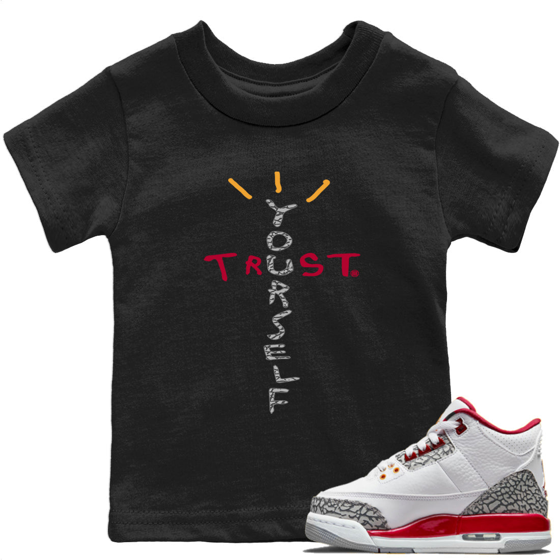 Jordan 3 Cardinal Sneaker Matching T-Shirt Trust Yourself Sneaker Tees Jordan 3 Cardinal Sneaker Release Tees Kids Shirts