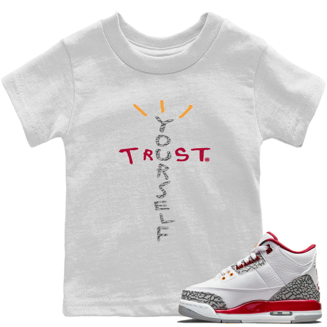 Jordan 3 Cardinal Sneaker Matching T-Shirt Trust Yourself Sneaker Tees Jordan 3 Cardinal Sneaker Release Tees Kids Shirts