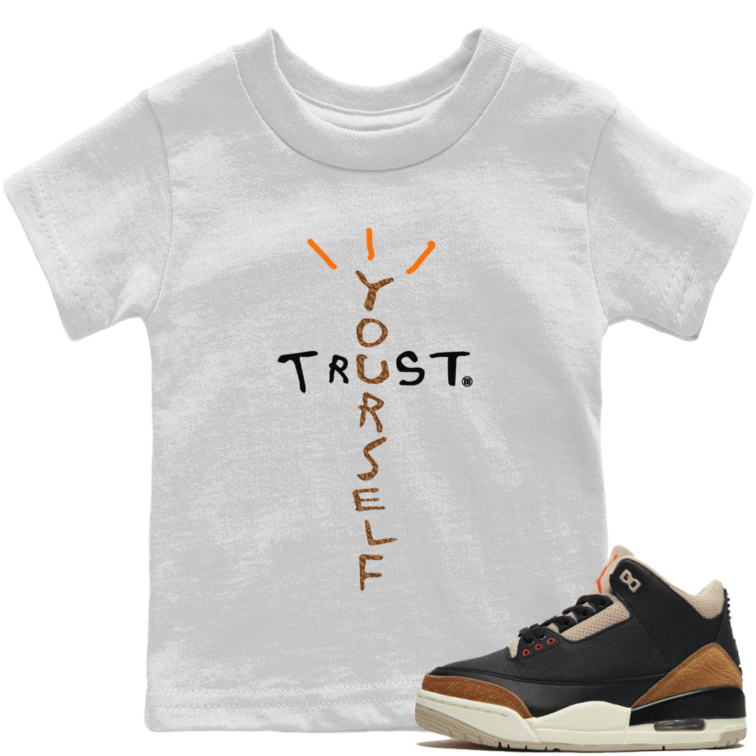 Jordan 3 Desert Elephant Sneaker Matching T-Shirt Trust Yourself Sneaker Tees Jordan 3 Desert Elephant Sneaker Release Tees Kids Shirts