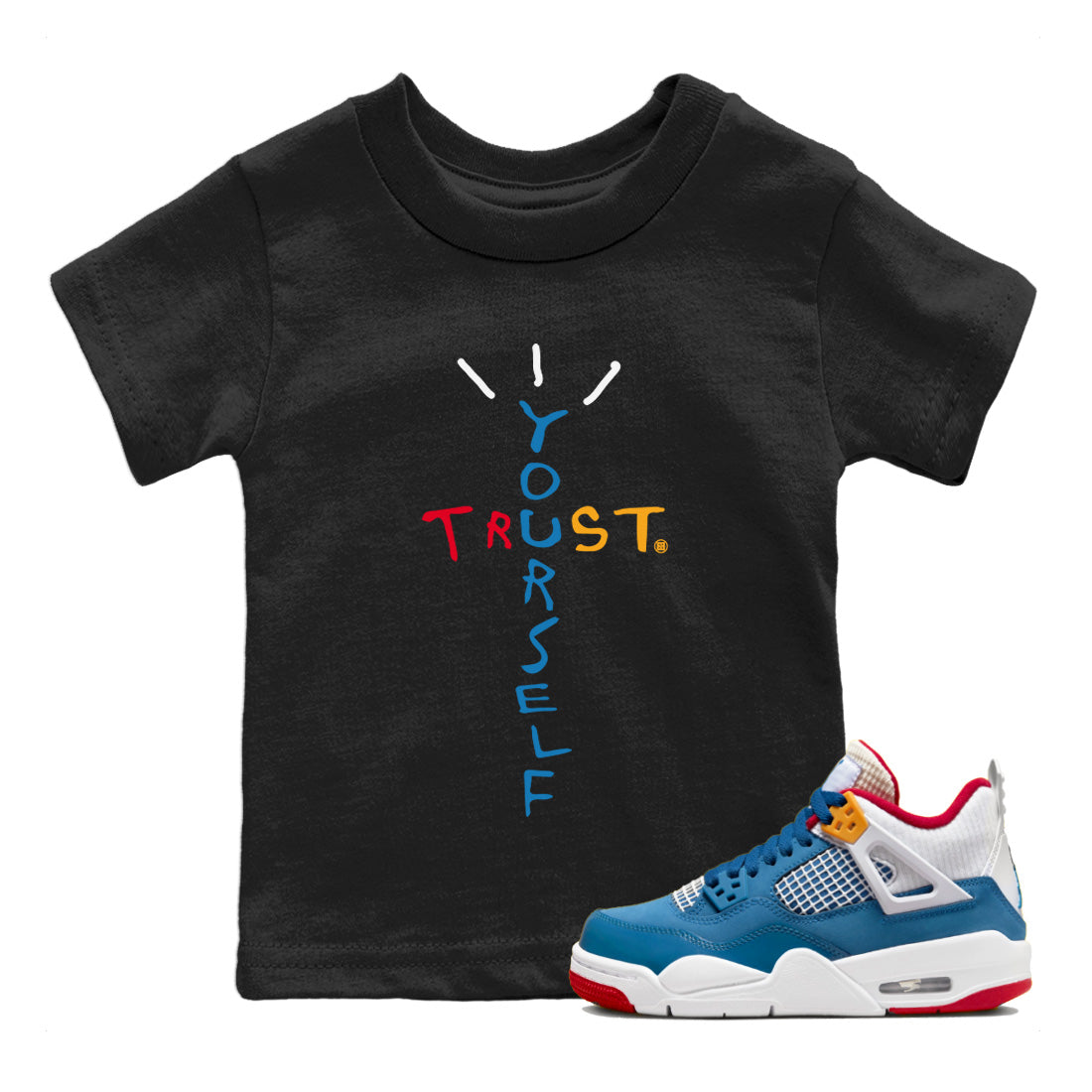 Jordan 4 Messy Room Sneaker Matching T-Shirt Trust Yourself Sneaker Tees Jordan 4 Messy Room Sneaker Release Tees Kids Shirts