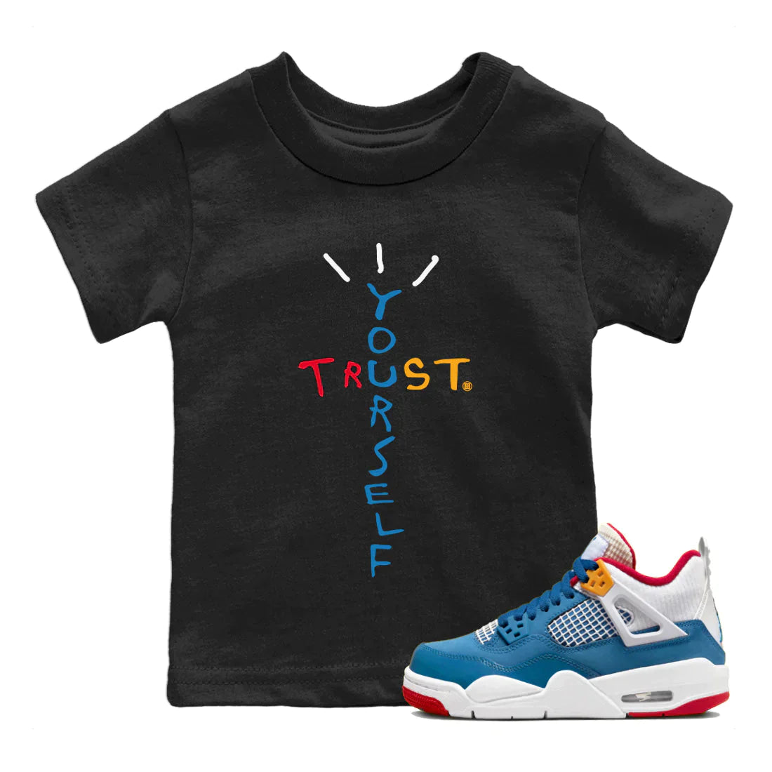Jordan 4 Messy Room Sneaker Matching T-Shirt Trust Yourself Sneaker Tees Jordan 4 Messy Room Sneaker Release Tees Kids Shirts
