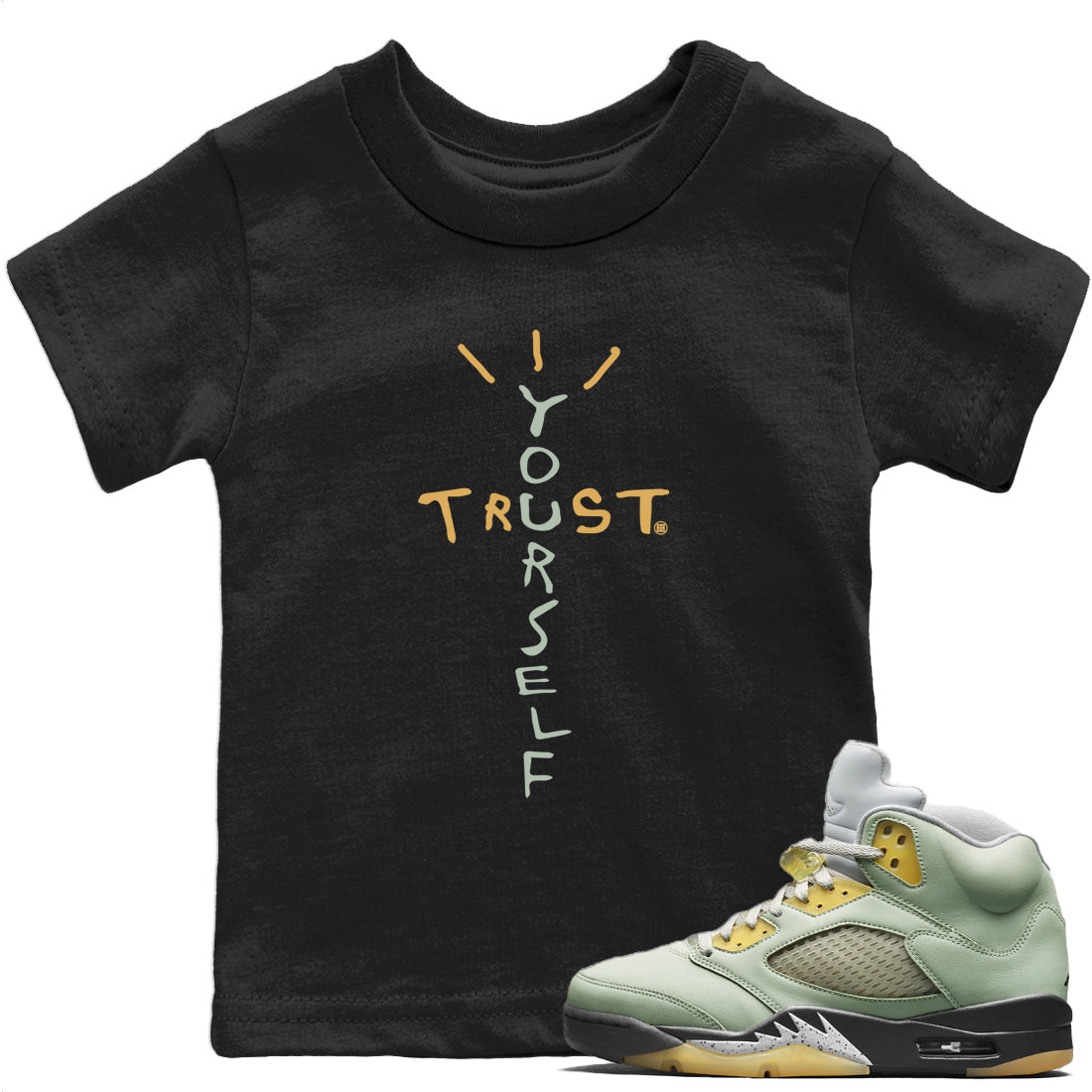 Jordan 5 Jade Horizon Sneaker Matching T-Shirt Trust Yourself Sneaker Tees Jordan 5 Jade Horizon Sneaker Release Tees Kids Shirts