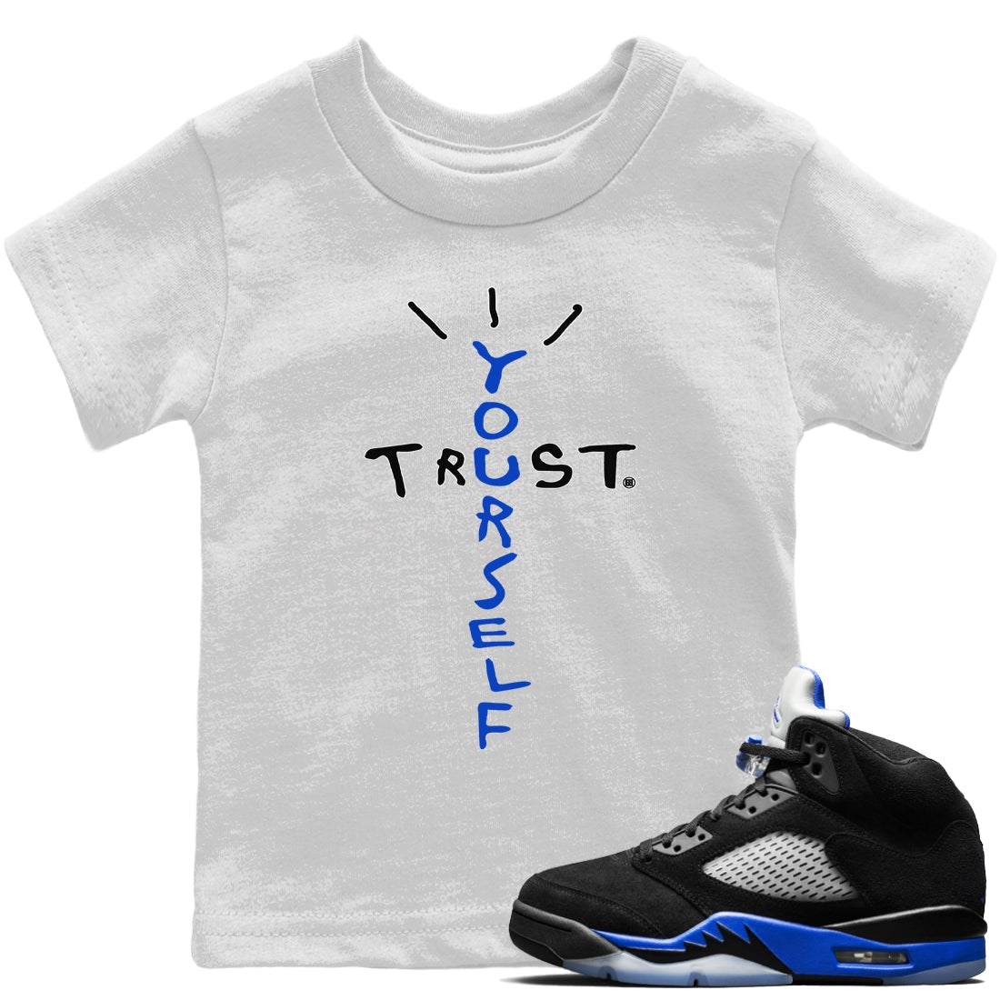 Jordan 5 Racer Blue Sneaker Matching T-Shirt Trust Yourself Sneaker Tees Jordan 5 Racer Blue Sneaker Release Tees Kids Shirts
