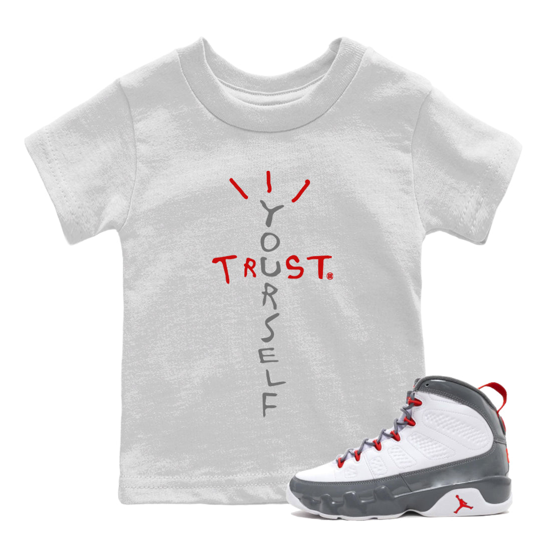 Jordan 9 Fire Red Shirt To Match Jordans Trust Yourself Sneaker Tees Jordan 9 Fire Red Drip Gear Zone Sneaker Matching Clothing Kids Shirts