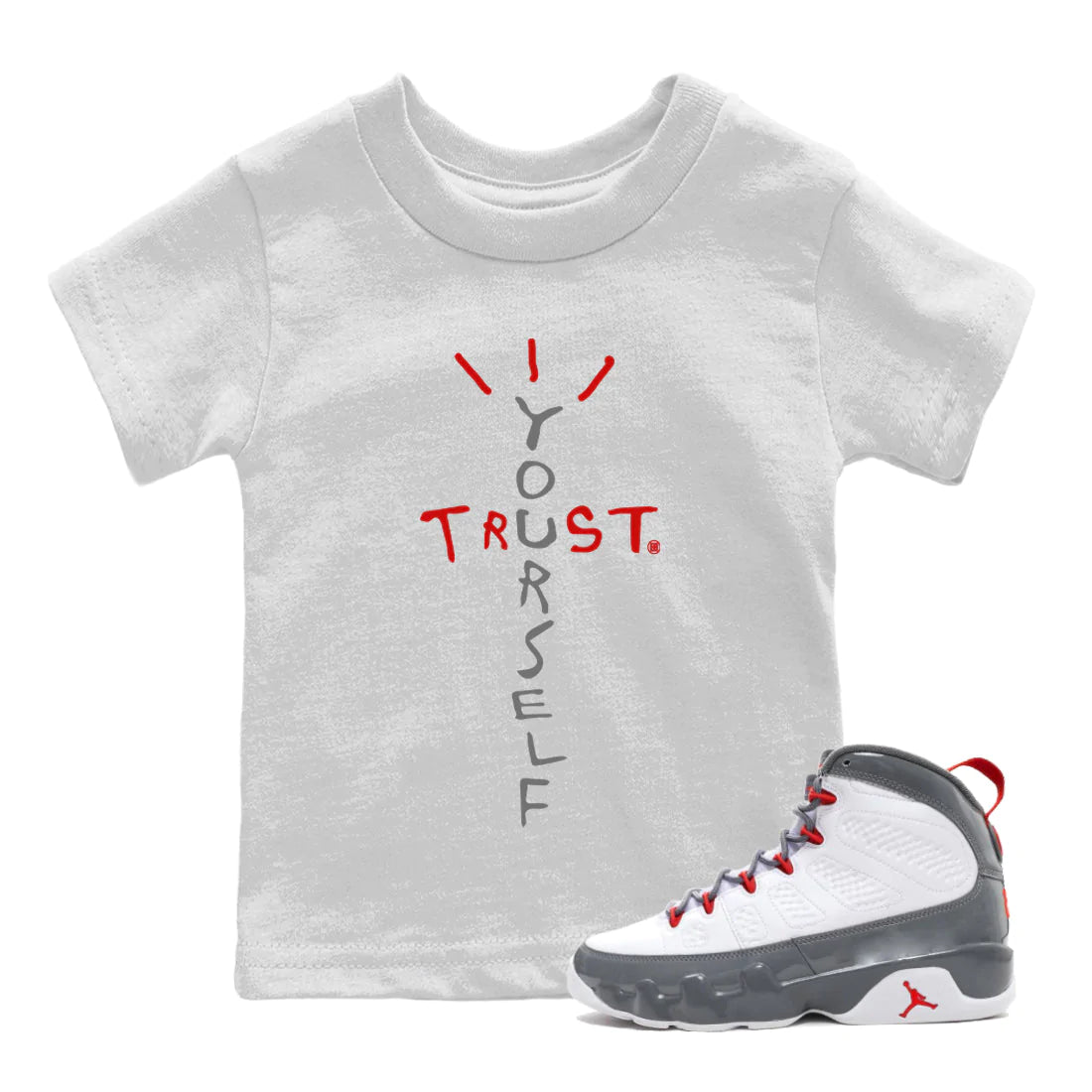 Jordan 9 Fire Red Shirt To Match Jordans Trust Yourself Sneaker Tees Jordan 9 Fire Red Drip Gear Zone Sneaker Matching Clothing Kids Shirts