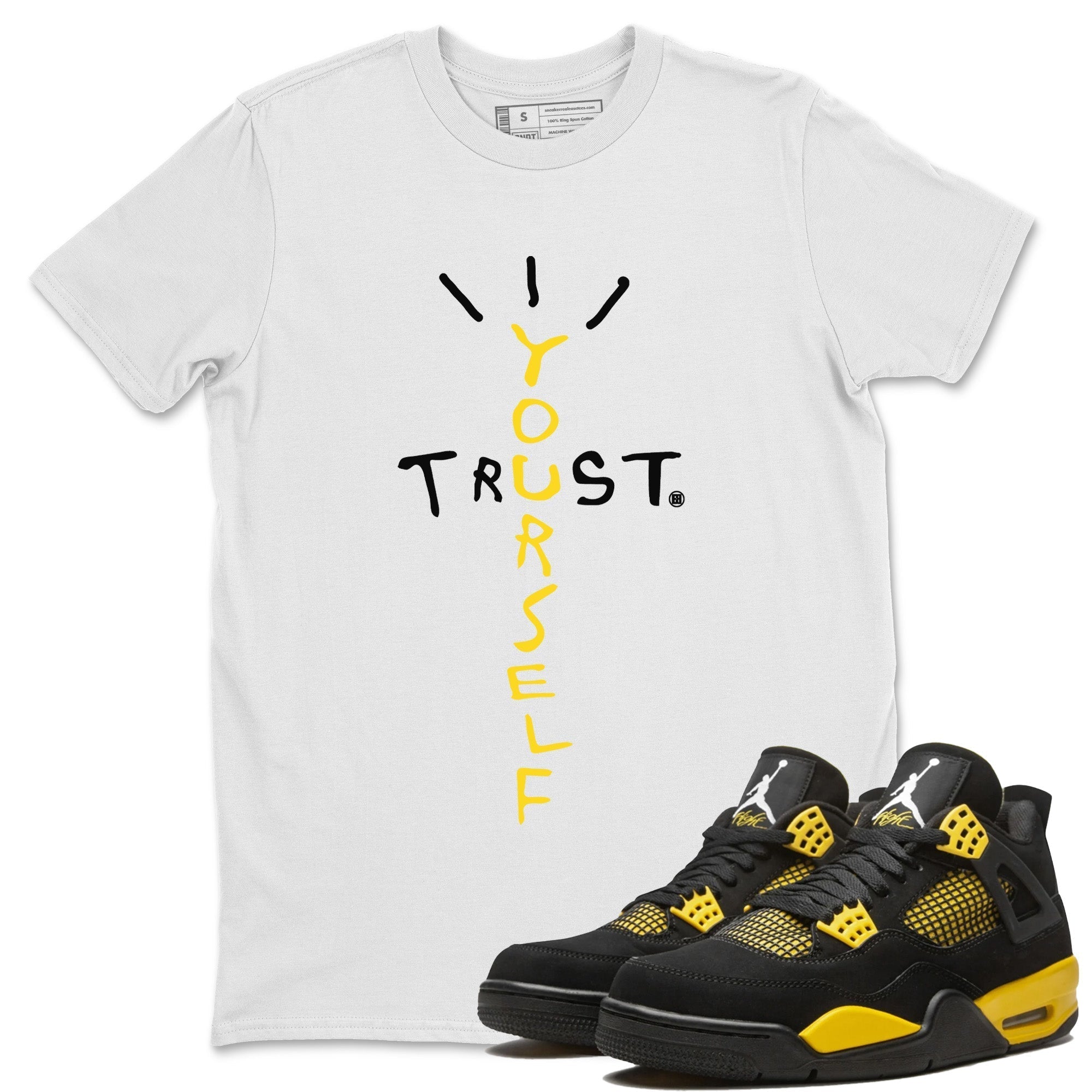  Sneaker Match Tees Trust Yourself Streetwear Sneaker Shirt Air Jordan 4 Retro Thunder Sneaker Release Tees Unisex Shirts White 1