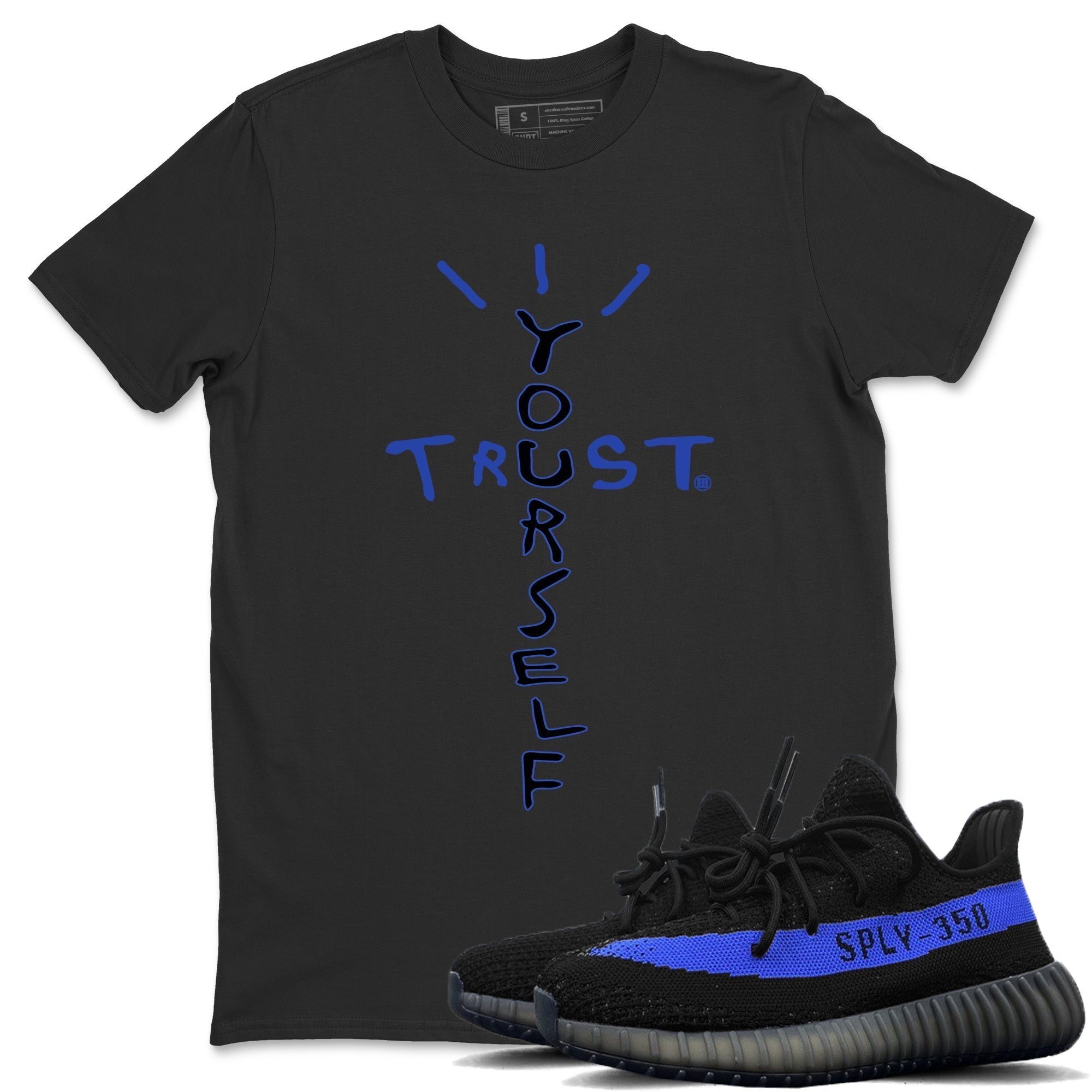Yeezy 350 Dazzling Blue Shirt To Match Jordans Trust Yourself Sneaker Tees Yeezy 350 Dazzling Blue Drip Gear Zone Sneaker Matching Clothing Unisex Shirts