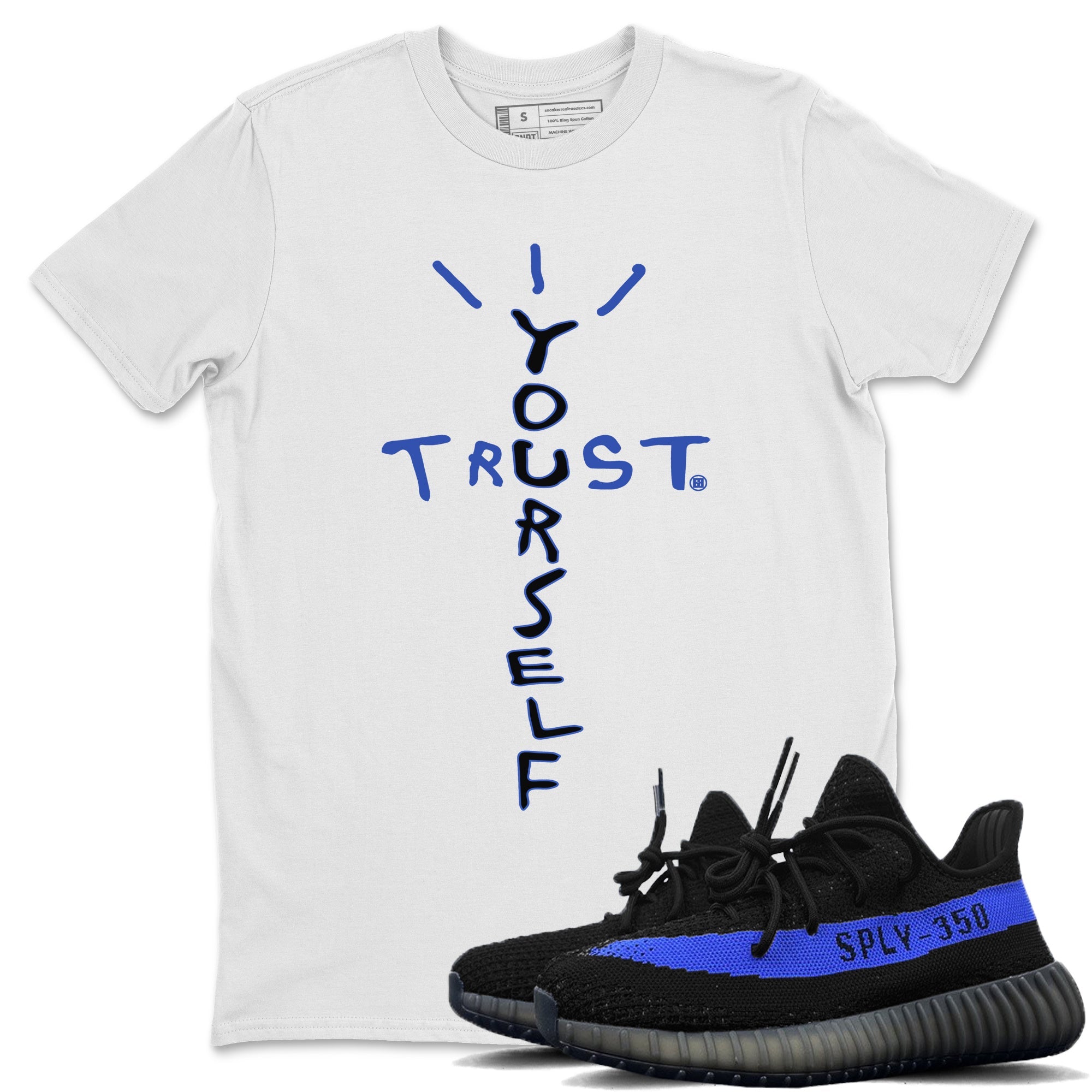 Yeezy 350 Dazzling Blue Shirt To Match Jordans Trust Yourself Sneaker Tees Yeezy 350 Dazzling Blue Drip Gear Zone Sneaker Matching Clothing Unisex Shirts