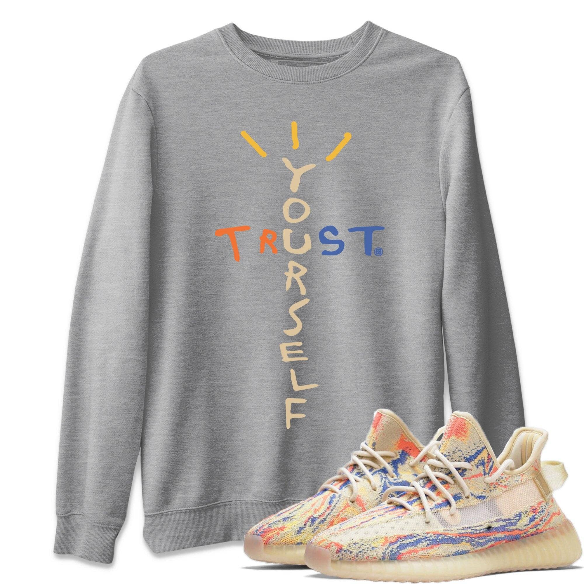 Yeezy 350 MX Oat Shirt To Match Jordans Trust Yourself Sneaker Tees Yeezy 350 MX Oat Drip Gear Zone Sneaker Matching Clothing Unisex Shirts