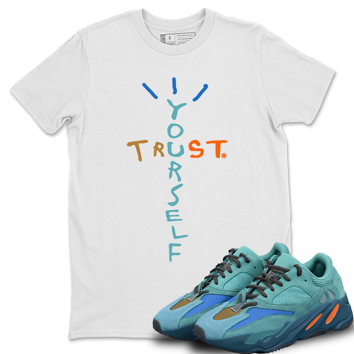 Yeezy 700 Faded Azure Shirt To Match Jordans Trust Yourself Sneaker Tees Yeezy 700 Faded Azure Drip Gear Zone Sneaker Matching Clothing Unisex Shirts