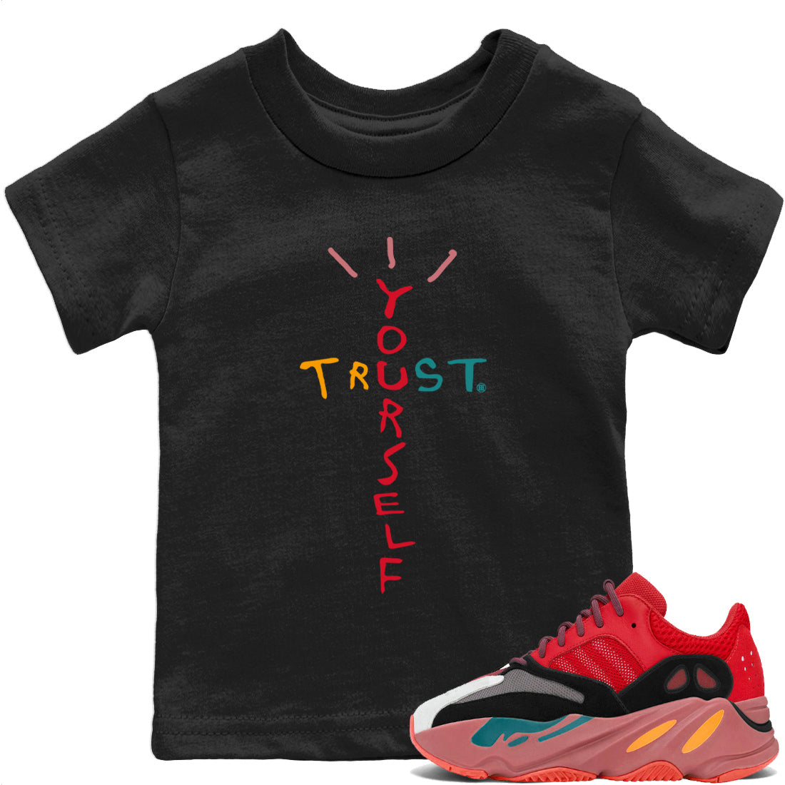 Yeezy 700 Hi-Res Red Shirt To Match Jordans Trust Yourself Sneaker Tees Yeezy 700 Hi-Res Red Drip Gear Zone Sneaker Matching Clothing Kids Shirts