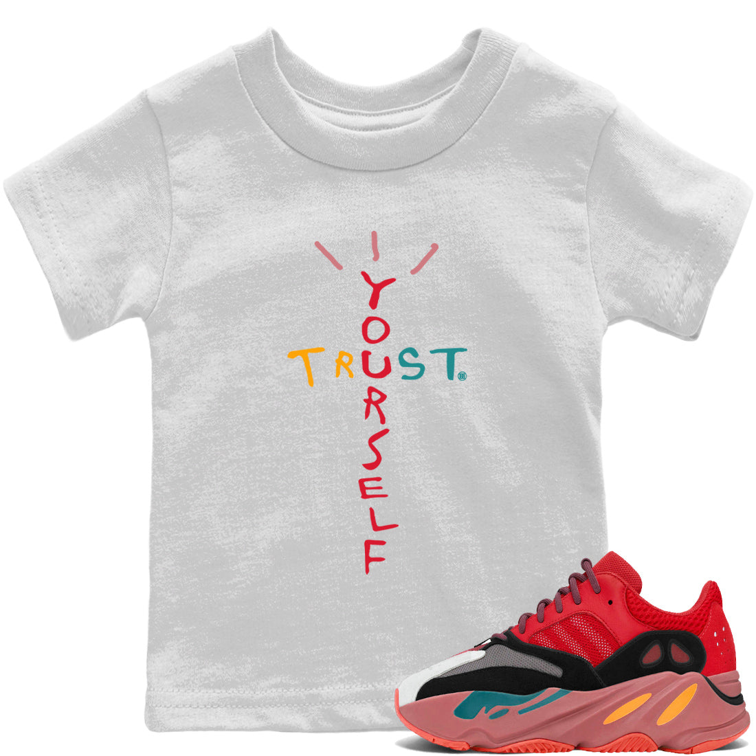 Yeezy 700 Hi-Res Red Shirt To Match Jordans Trust Yourself Sneaker Tees Yeezy 700 Hi-Res Red Drip Gear Zone Sneaker Matching Clothing Kids Shirts