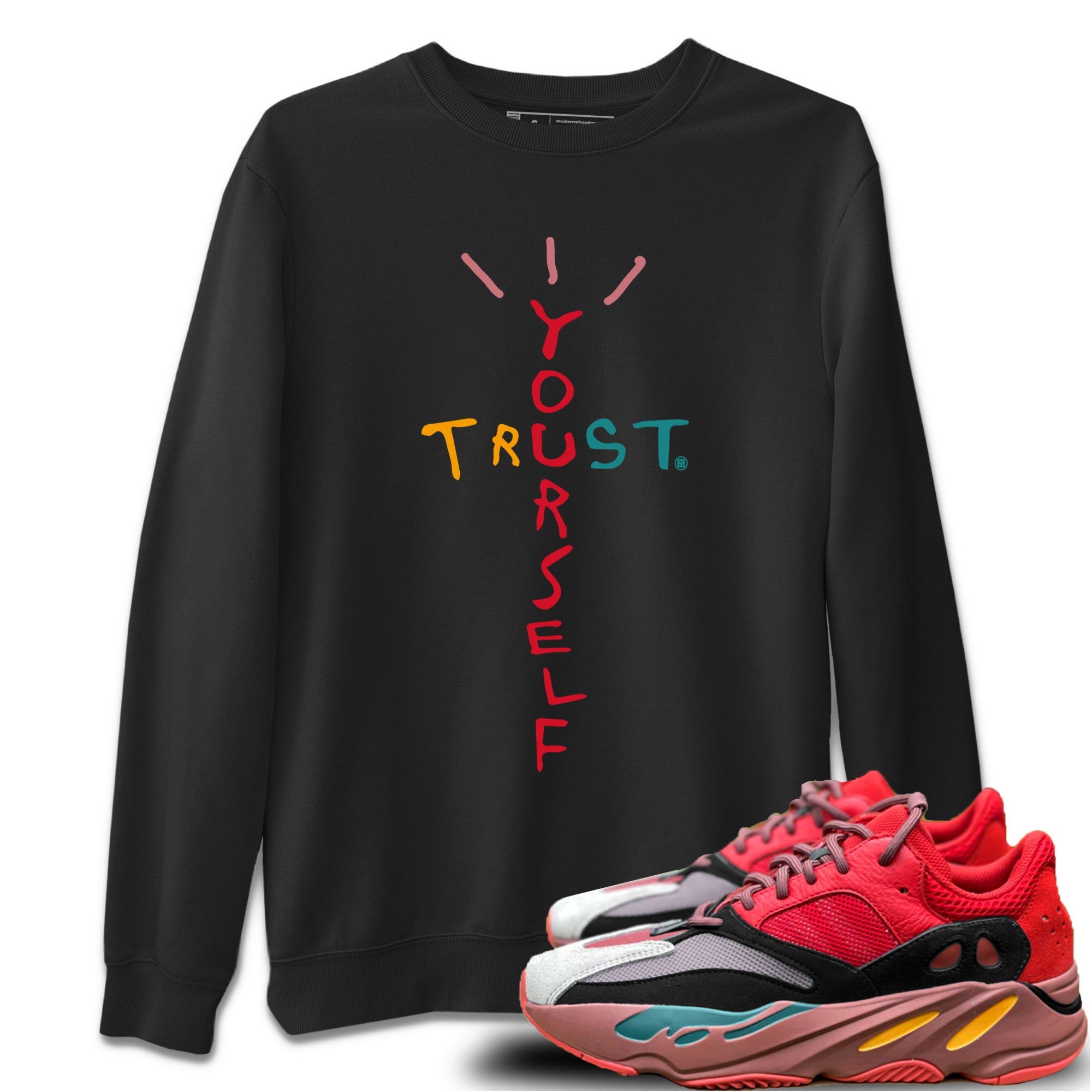 Yeezy 700 Hi-Res Red Shirt To Match Jordans Trust Yourself Sneaker Tees Yeezy 700 Hi-Res Red Drip Gear Zone Sneaker Matching Clothing Unisex Shirts