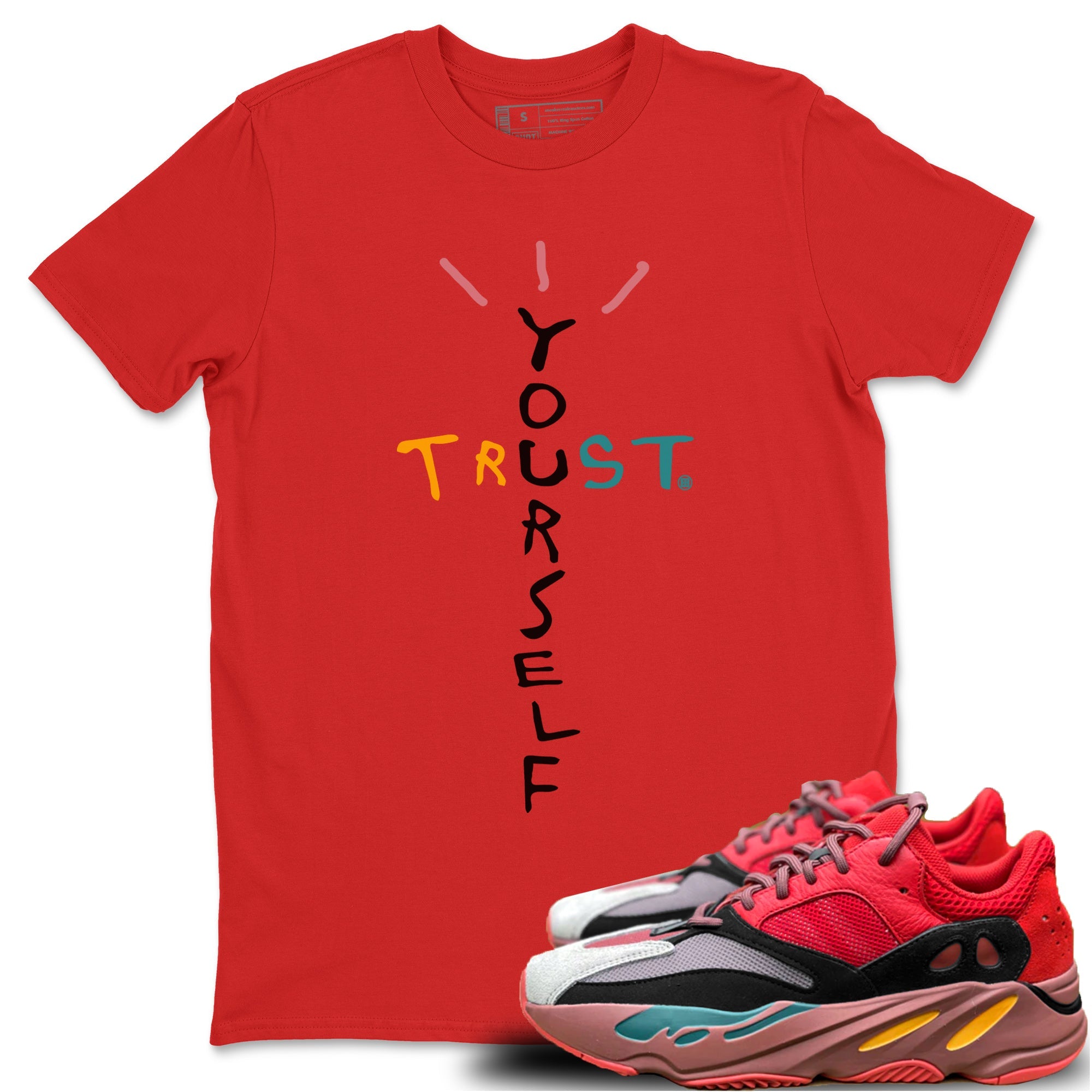 Yeezy 700 Hi-Res Red Shirt To Match Jordans Trust Yourself Sneaker Tees Yeezy 700 Hi-Res Red Drip Gear Zone Sneaker Matching Clothing Unisex Shirts