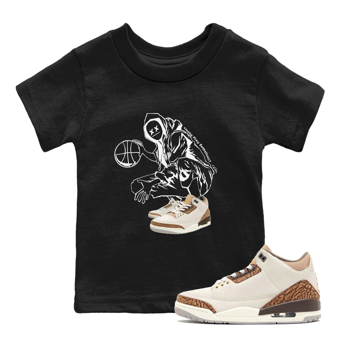 Air Jordan 3 Palomino shirt to match jordans Wanna Play Basketball Streetwear Sneaker Shirt AJ3 Palomino Drip Gear Zone Sneaker Matching Clothing Baby Toddler Black 1 T-Shirt