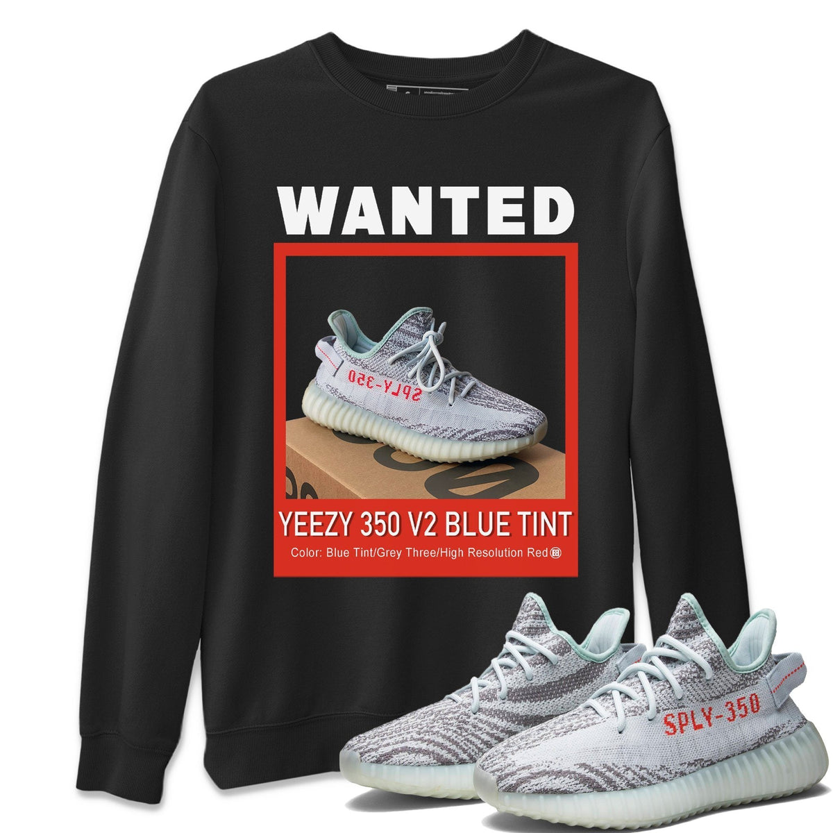 Yeezy 350 Blue Tint Shirt To Match Jordans Wanted Sneaker Tees Yeezy 350 Blue Tint Drip Gear Zone Sneaker Matching Clothing Unisex Shirts