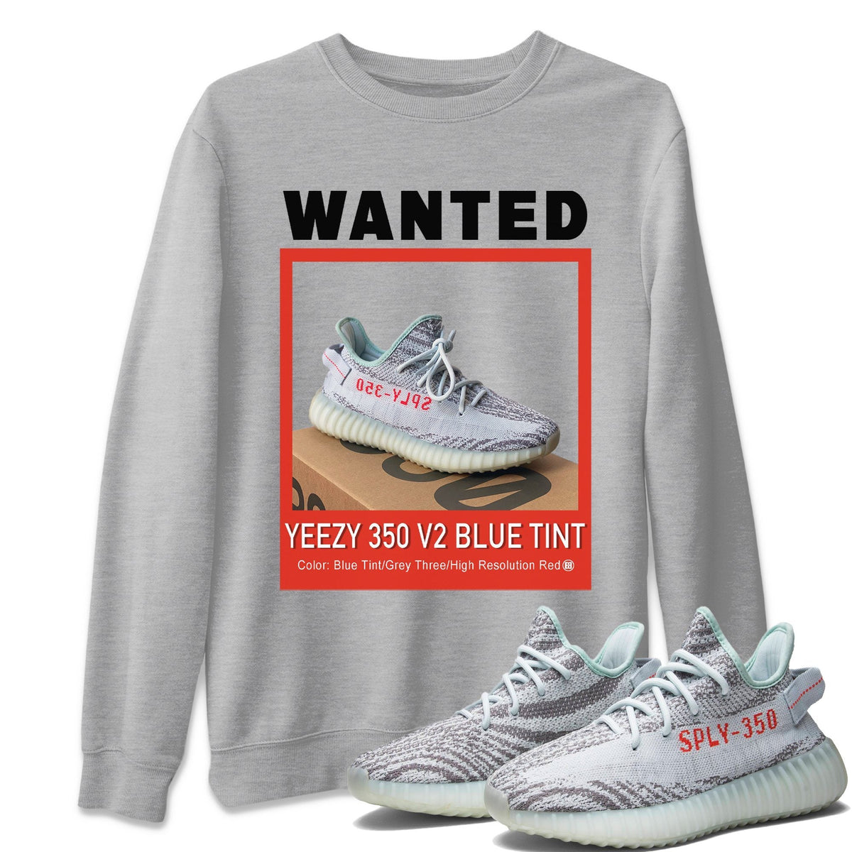 Yeezy 350 Blue Tint Shirt To Match Jordans Wanted Sneaker Tees Yeezy 350 Blue Tint Drip Gear Zone Sneaker Matching Clothing Unisex Shirts