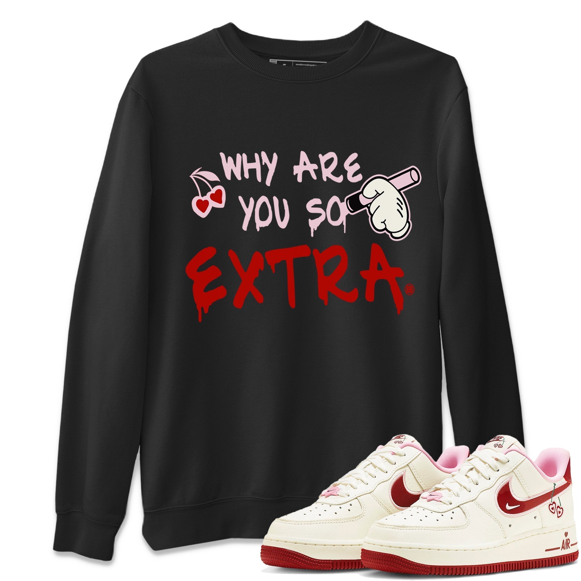 Air Force 1 Valentines Day Sneaker Match Tees Why Are You So Extra Sneaker Tees Air Force 1 Valentines Day Jordan to match sneaker T-Shirt Crew Neck Shirts