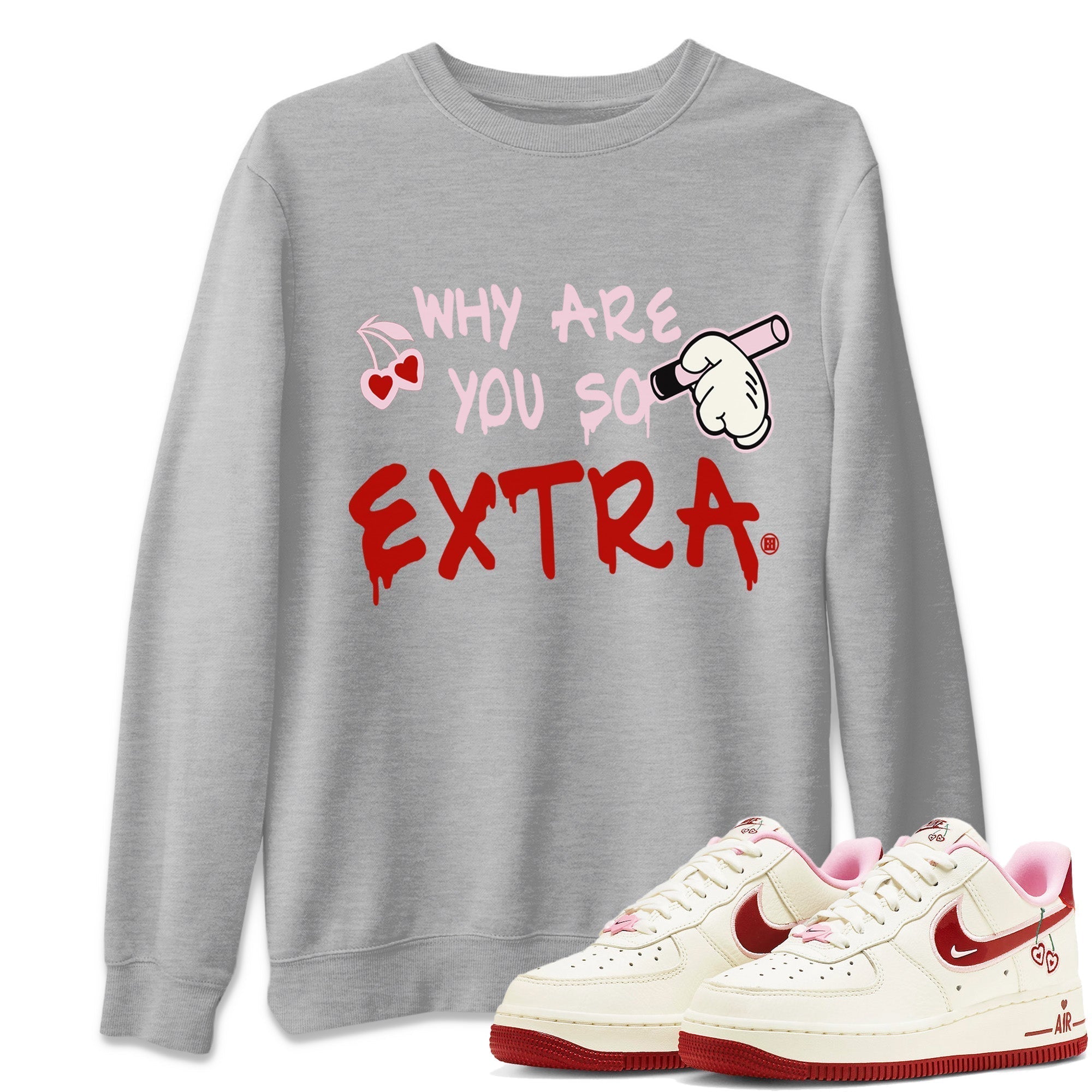 Air Force 1 Valentines Day Sneaker Match Tees Why Are You So Extra Sneaker Tees Air Force 1 Valentines Day Jordan to match sneaker T-Shirt Crew Neck Shirts