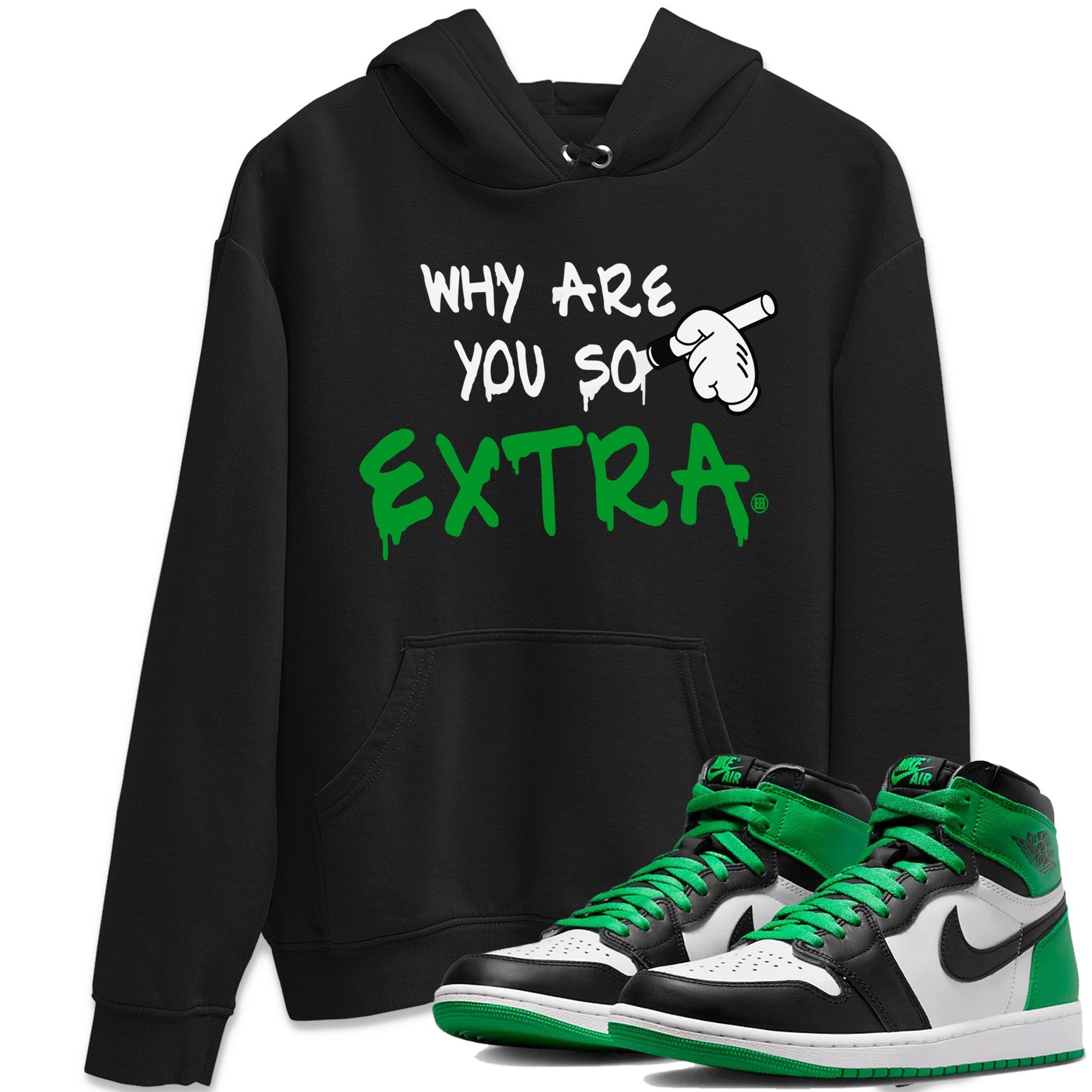Air Jordan 1 Celtics Shirt To Match Jordans Why Are You So Extra Sneaker Tees Air Jordan 1 Retro Celtics Drip Gear Zone Sneaker Matching Clothing Unisex Shirts Black 1