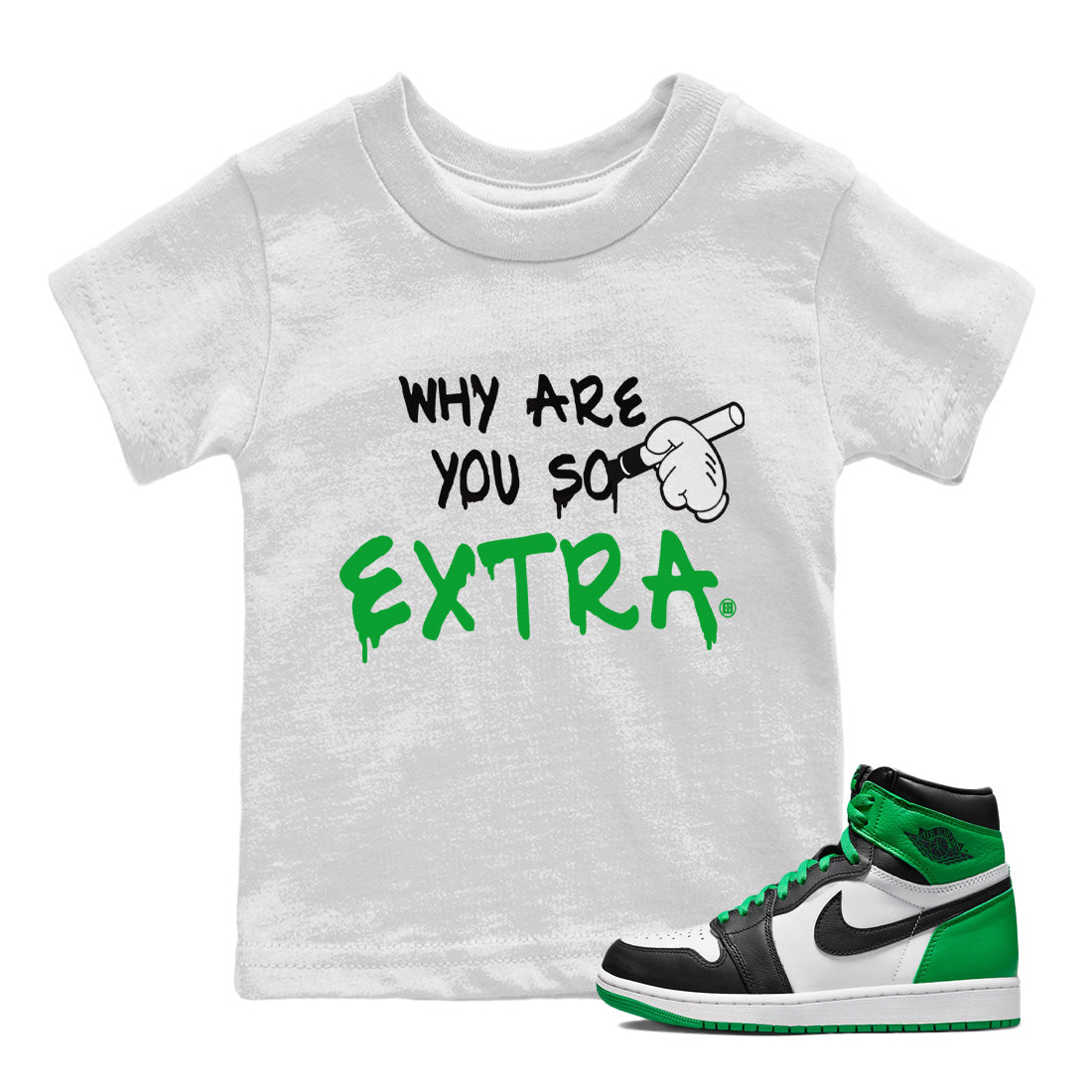 Air Jordan 1 Celtics Shirt To Match Jordans Why Are You So Extra Sneaker Tees Air Jordan 1 Retro Celtics Drip Gear Zone Sneaker Matching Clothing Kids Shirts White 1