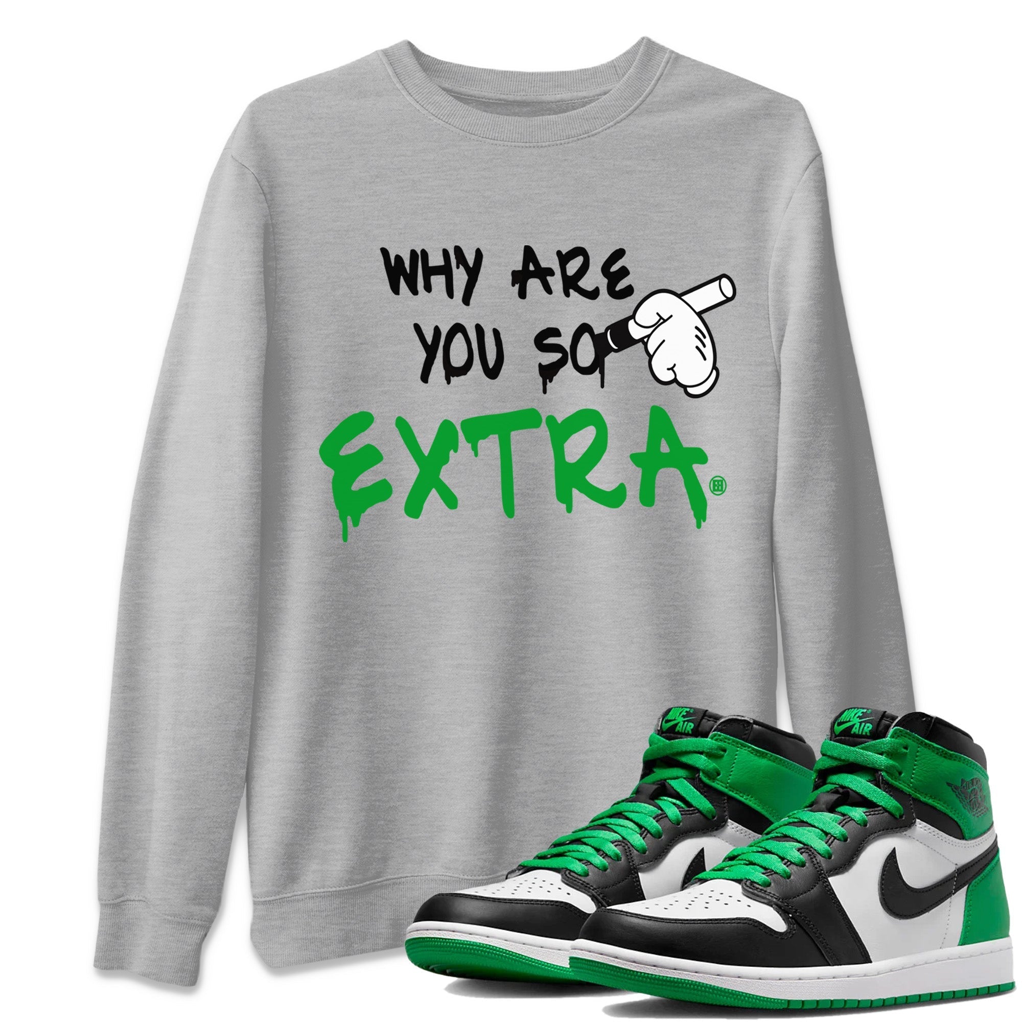 Air Jordan 1 Celtics Shirt To Match Jordans Why Are You So Extra Sneaker Tees Air Jordan 1 Retro Celtics Drip Gear Zone Sneaker Matching Clothing Unisex Shirts Heather Grey 1
