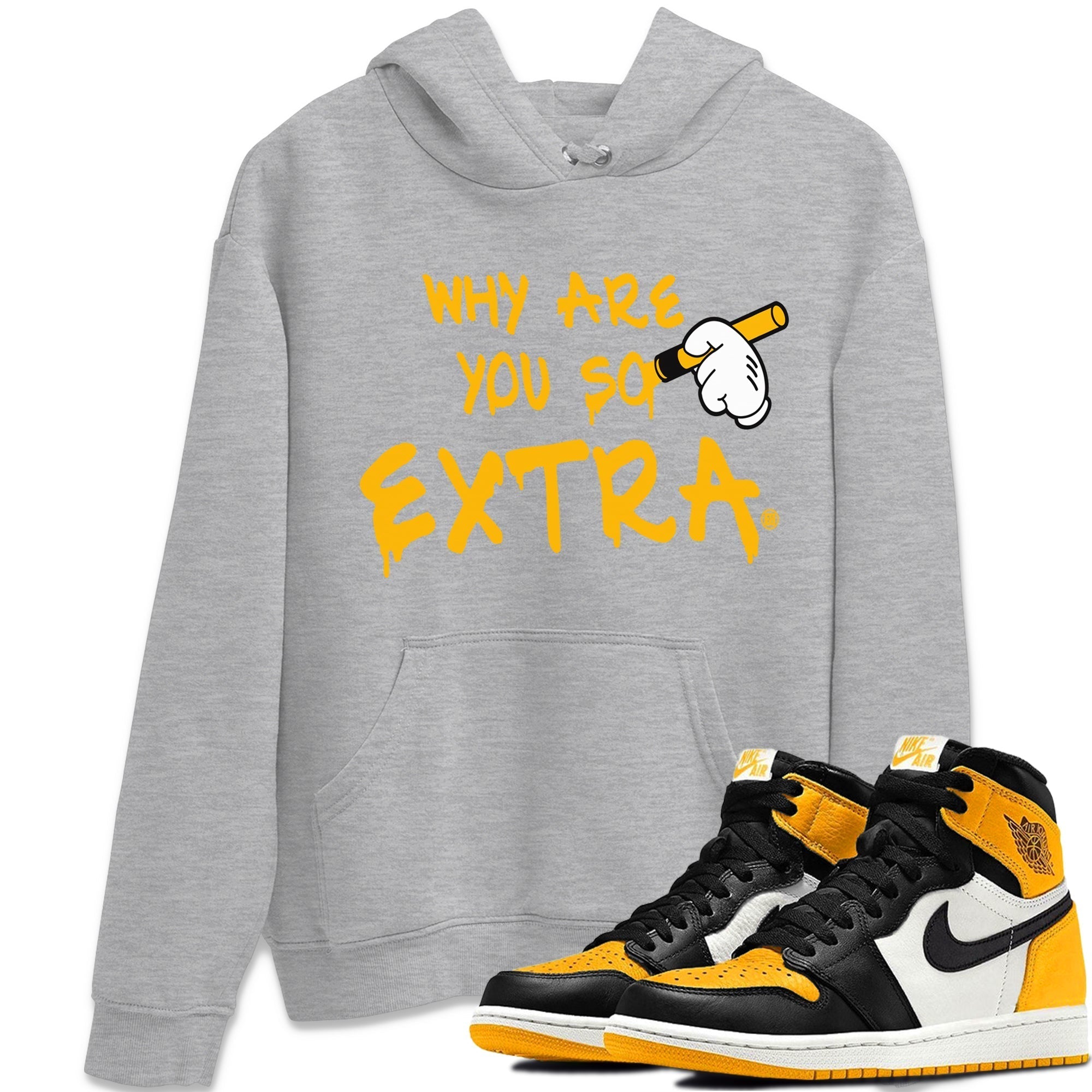 Jordan 1 Taxi Shirt To Match Jordans Why Are You So Extra Sneaker Tees Jordan 1 Taxi Drip Gear Zone Sneaker Matching Clothing Unisex Shirts