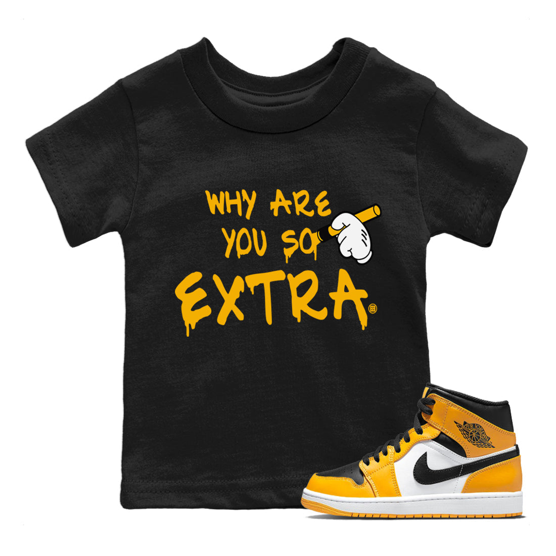 Jordan 1 Taxi Sneaker Matching T-Shirt Why Are You So Extra Sneaker Tees Jordan 1 Taxi Sneaker Release Tees Kids Shirts
