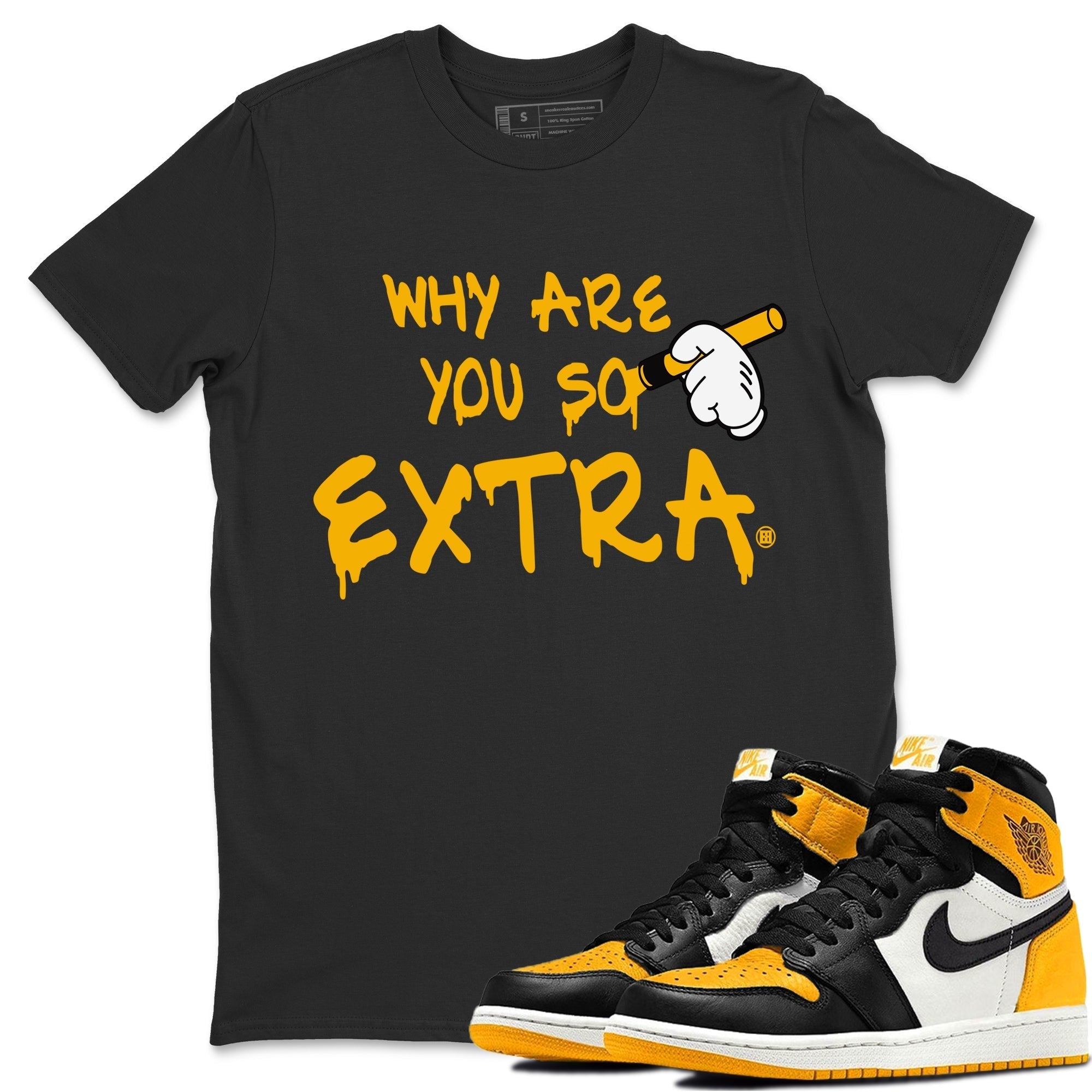 Jordan 1 Taxi Shirt To Match Jordans Why Are You So Extra Sneaker Tees Jordan 1 Taxi Drip Gear Zone Sneaker Matching Clothing Unisex Shirts
