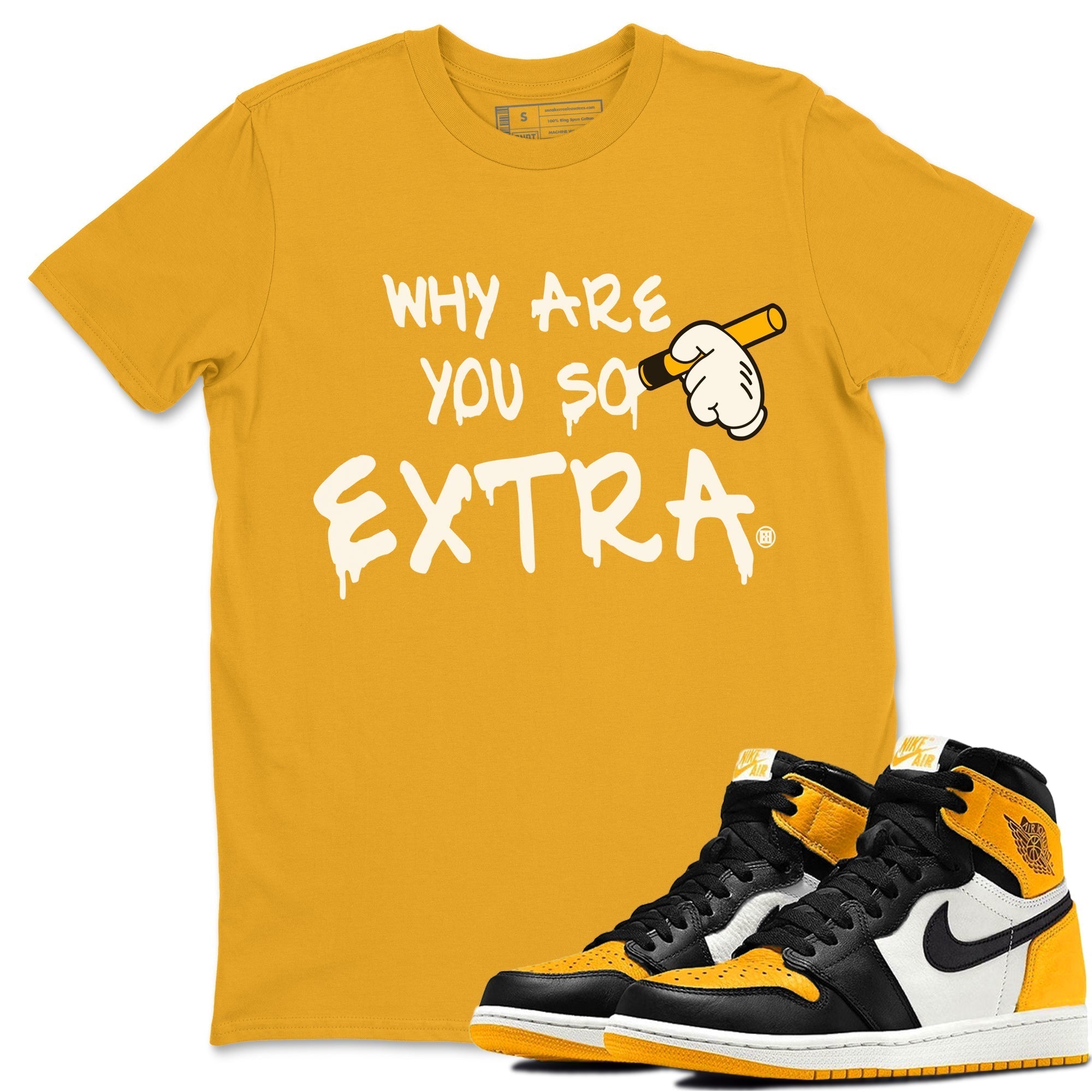 Jordan 1 Taxi Shirt To Match Jordans Why Are You So Extra Sneaker Tees Jordan 1 Taxi Drip Gear Zone Sneaker Matching Clothing Unisex Shirts