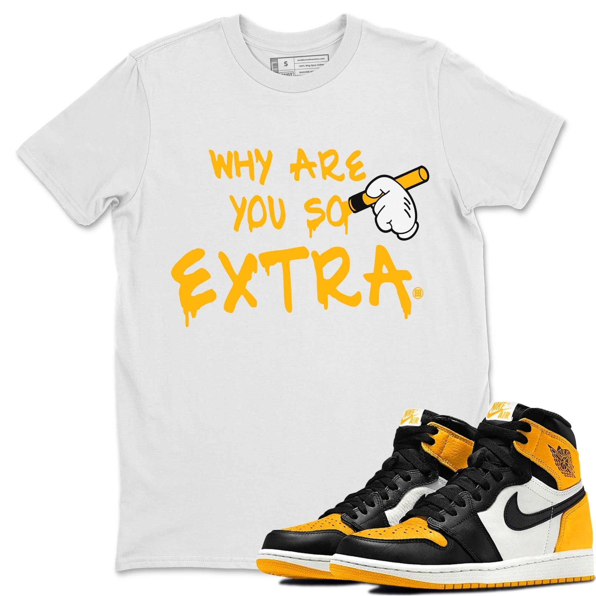 Jordan 1 Taxi Shirt To Match Jordans Why Are You So Extra Sneaker Tees Jordan 1 Taxi Drip Gear Zone Sneaker Matching Clothing Unisex Shirts